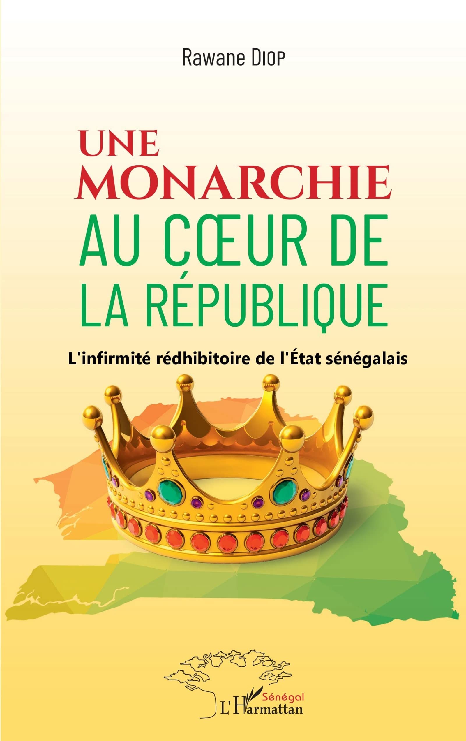 Une monarchie au coeur de la République: L'infirmité rédhibitoire de l'Etat sénégalais book