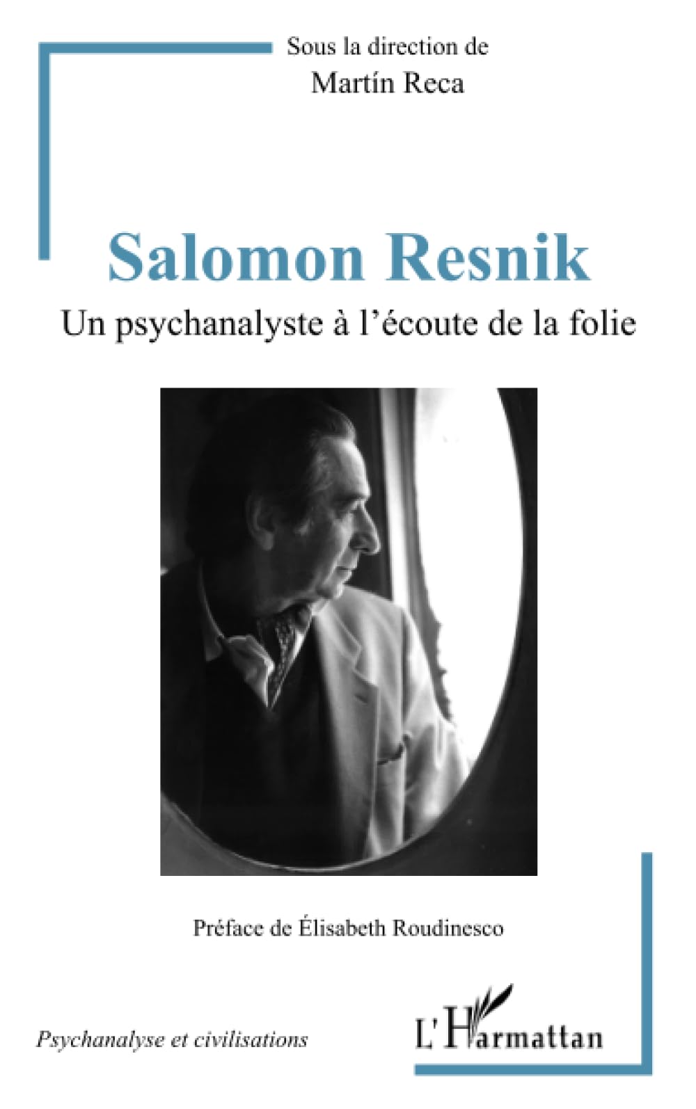 Salomon Resnik: Un psychanalyste à l'écoute de la folie Medicine