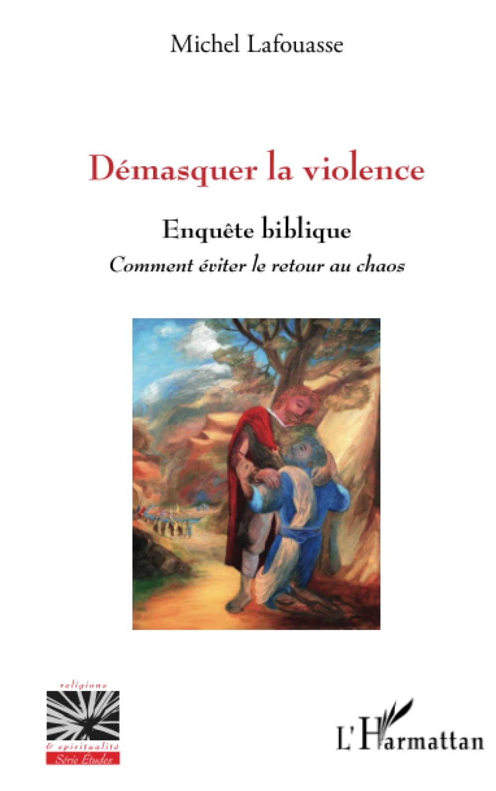 Démasquer la violence: Enquête biblique Comment éviter le retour au chaos book