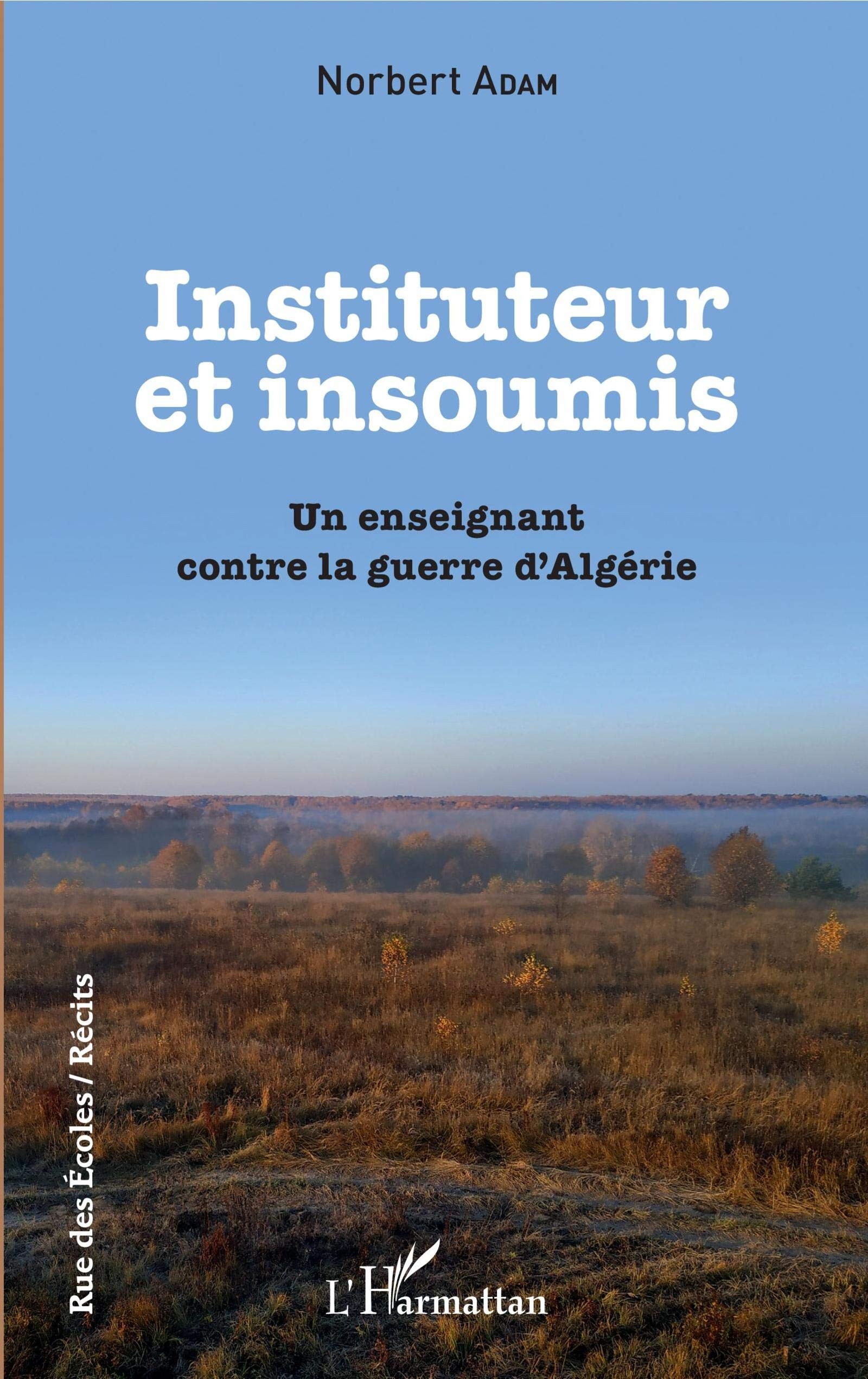 Instituteur et insoumis: Un enseignant contre la guerre d'Algérie book