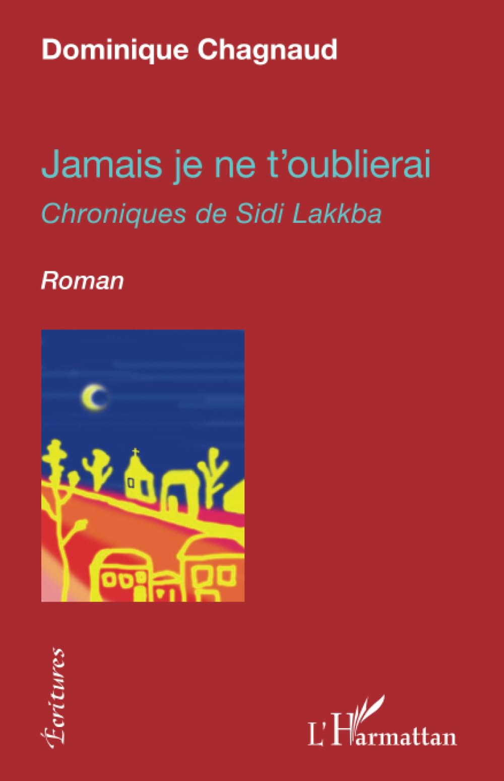 Jamais je ne t'oublierai: Chroniques de Sidi Lakkba book
