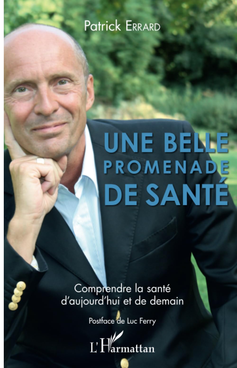 Une belle promenade de santé: Comprendre la santé d'aujourd'hui et de demain Postface de Luc Ferry Medicine