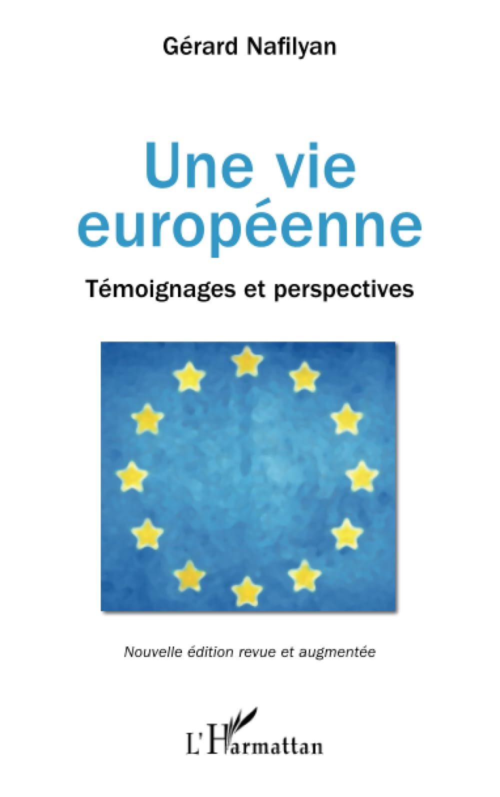 Une vie européenne: Témoignages et perspectives Nouvelle édition revue et augmentée book