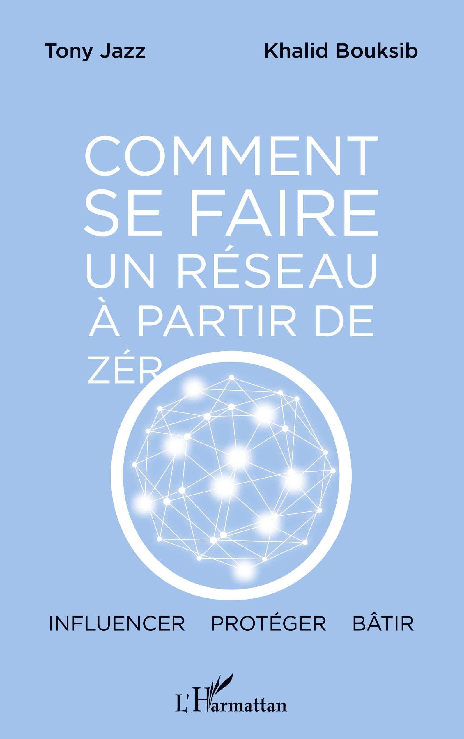 Comment se faire un réseau à partir de zéro: Influencer - protéger - bâtir Law
