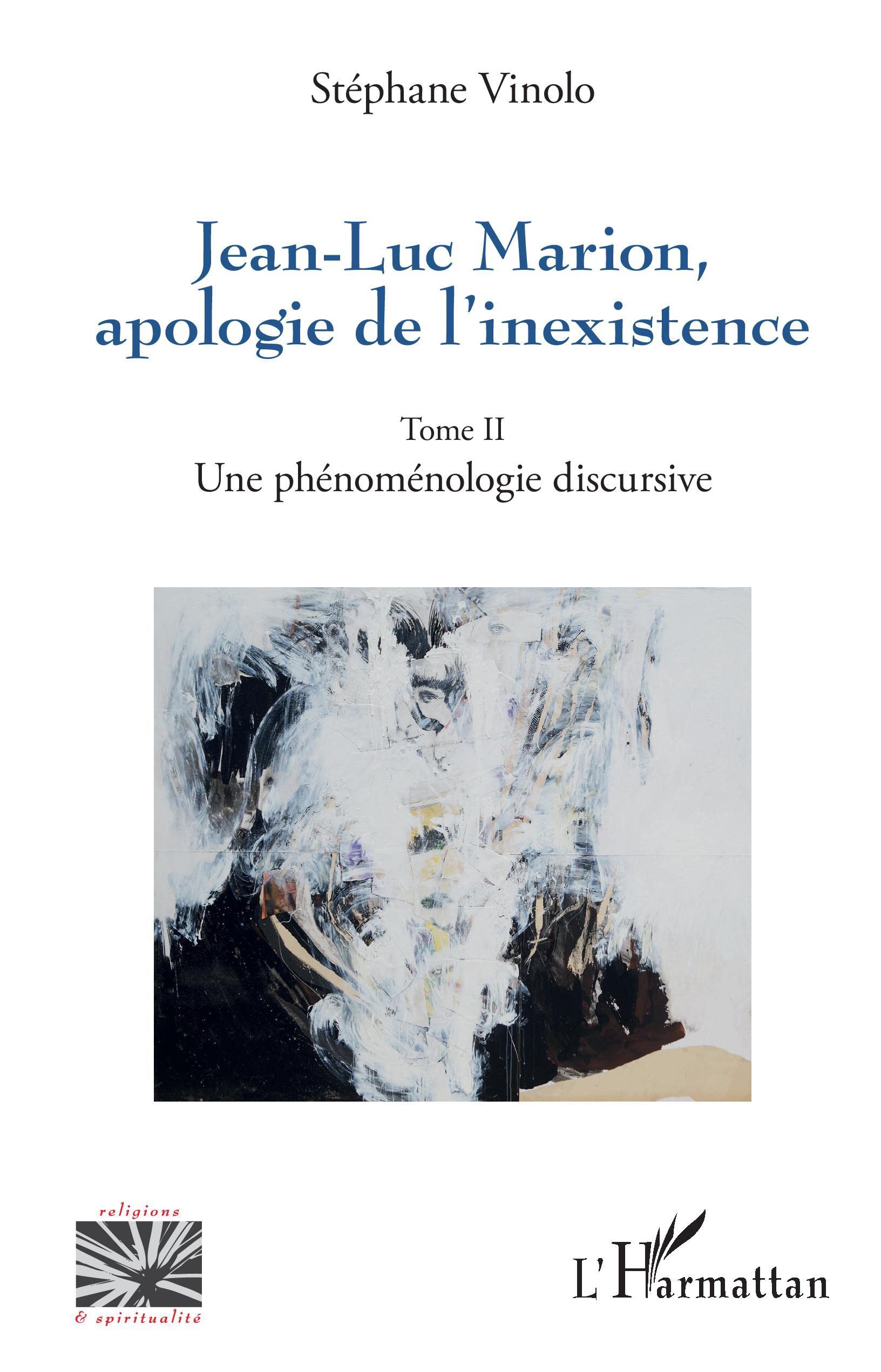Jean-Luc Marion, apologie de l'inexistence: Tome II Une phénoménologie discursive book
