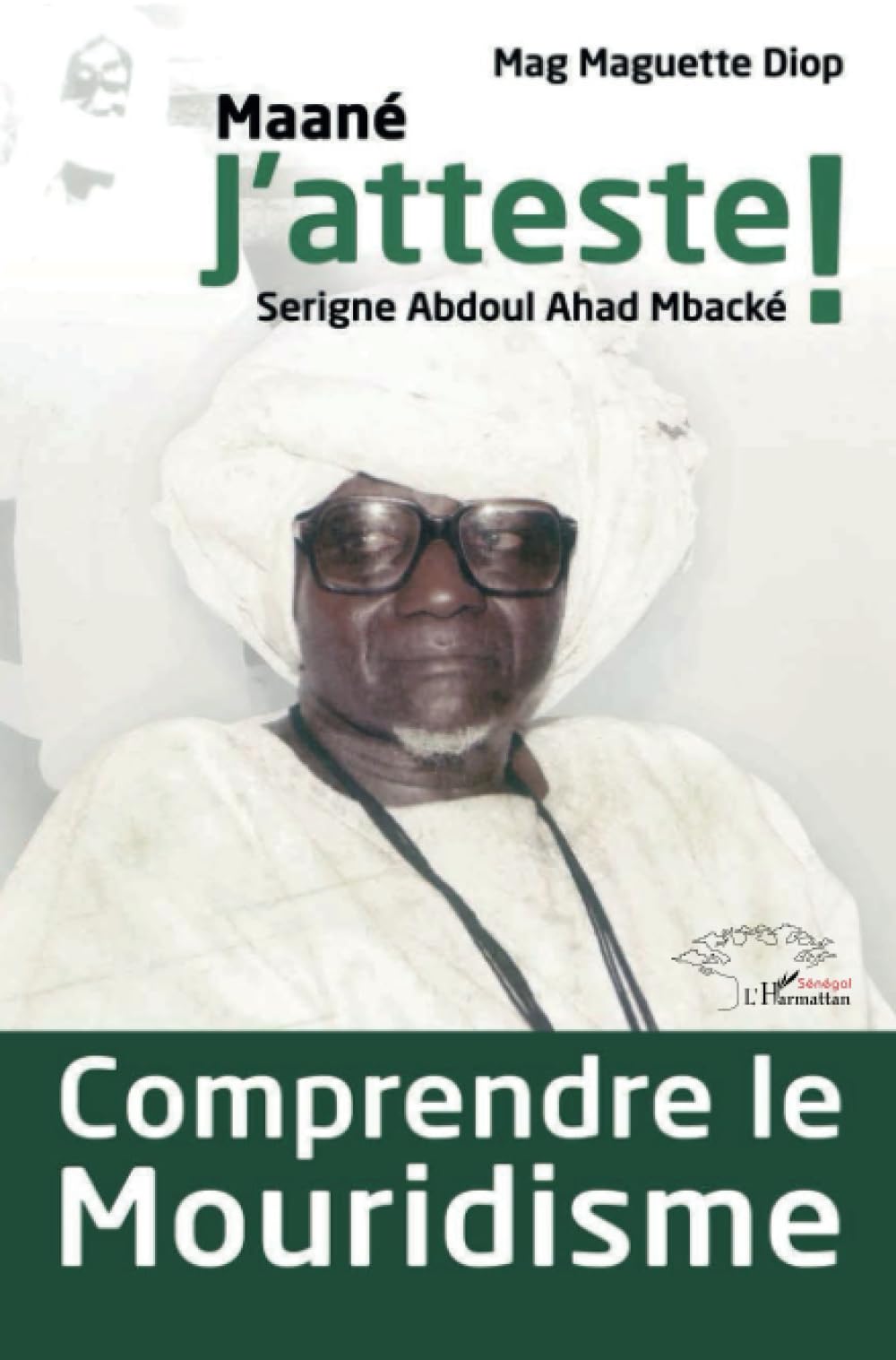 Comprendre le mouridisme: Maané J'atteste ! Serigne Abdoul Ahad Mbacké book