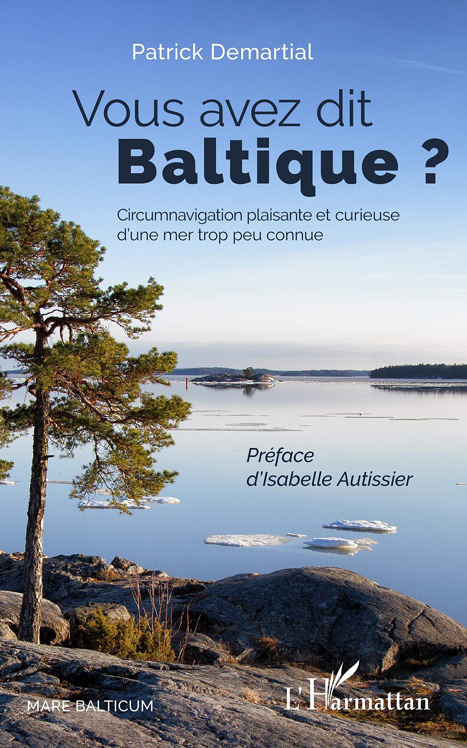 Vous avez dit Baltique ?: Circumnavigation plaisante et curieuse d'une mer trop peu connue book