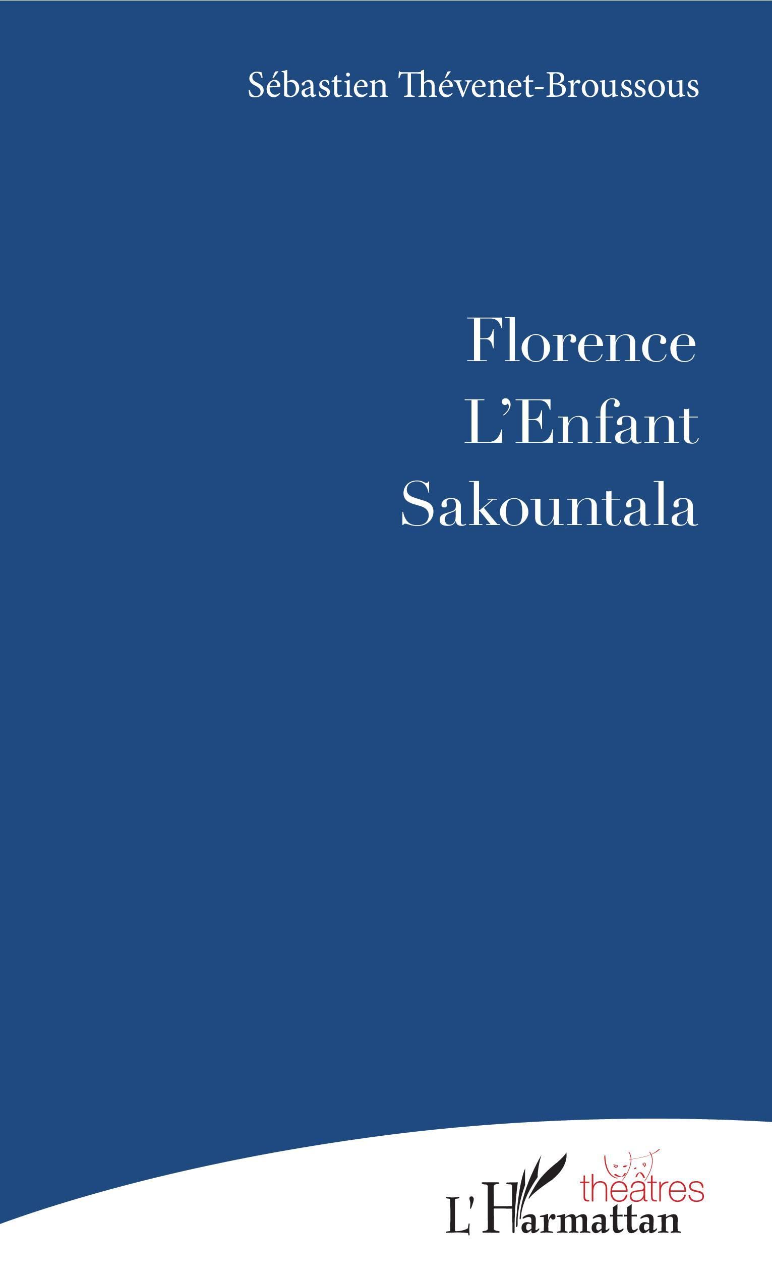 Florence: suivi de L'Enfant et Sakountala Drama