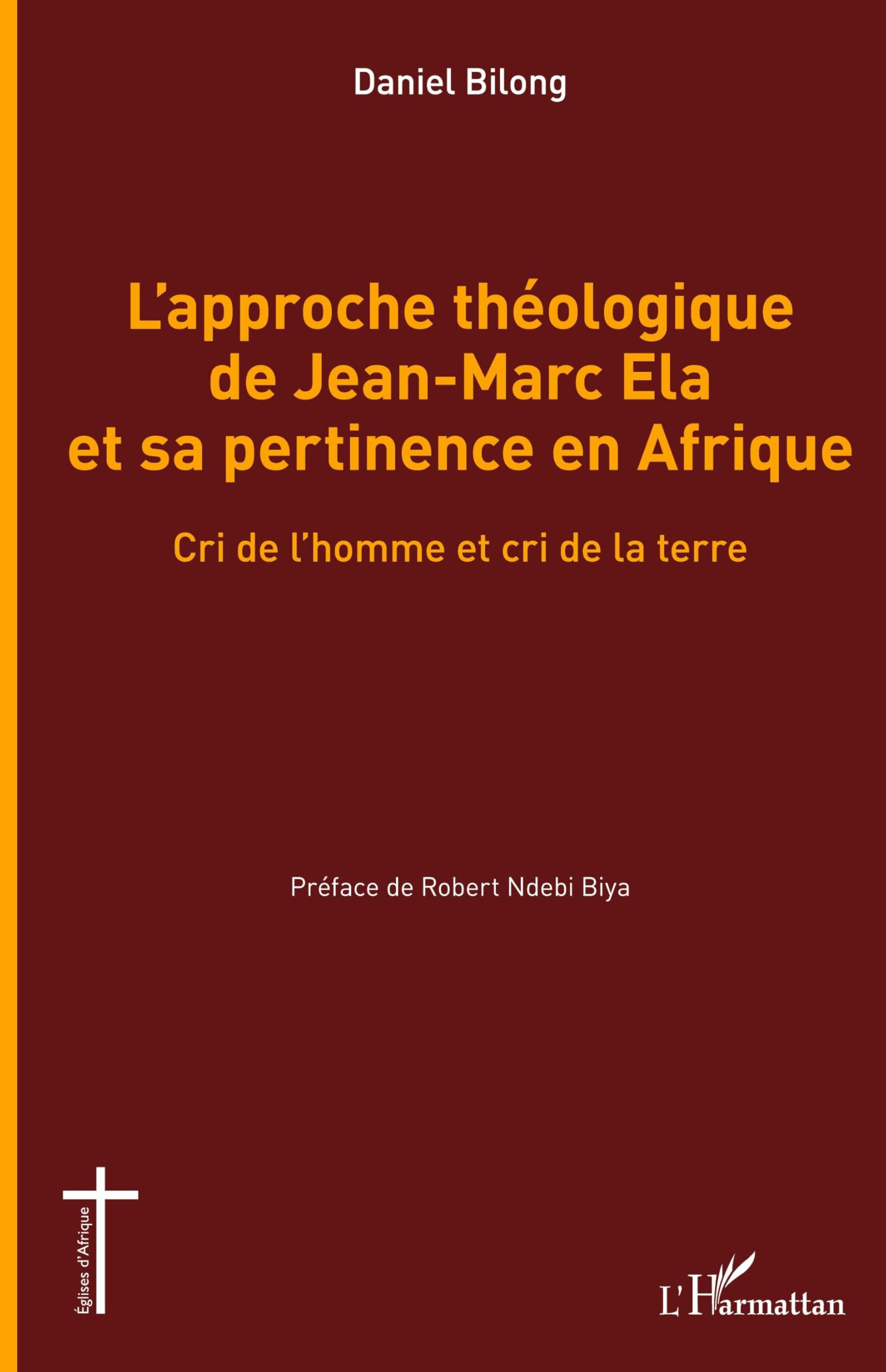 L'approche théologique de Jean-Marc Ela et sa pertinence en Afrique: Cri de l'homme et cri de la terre book