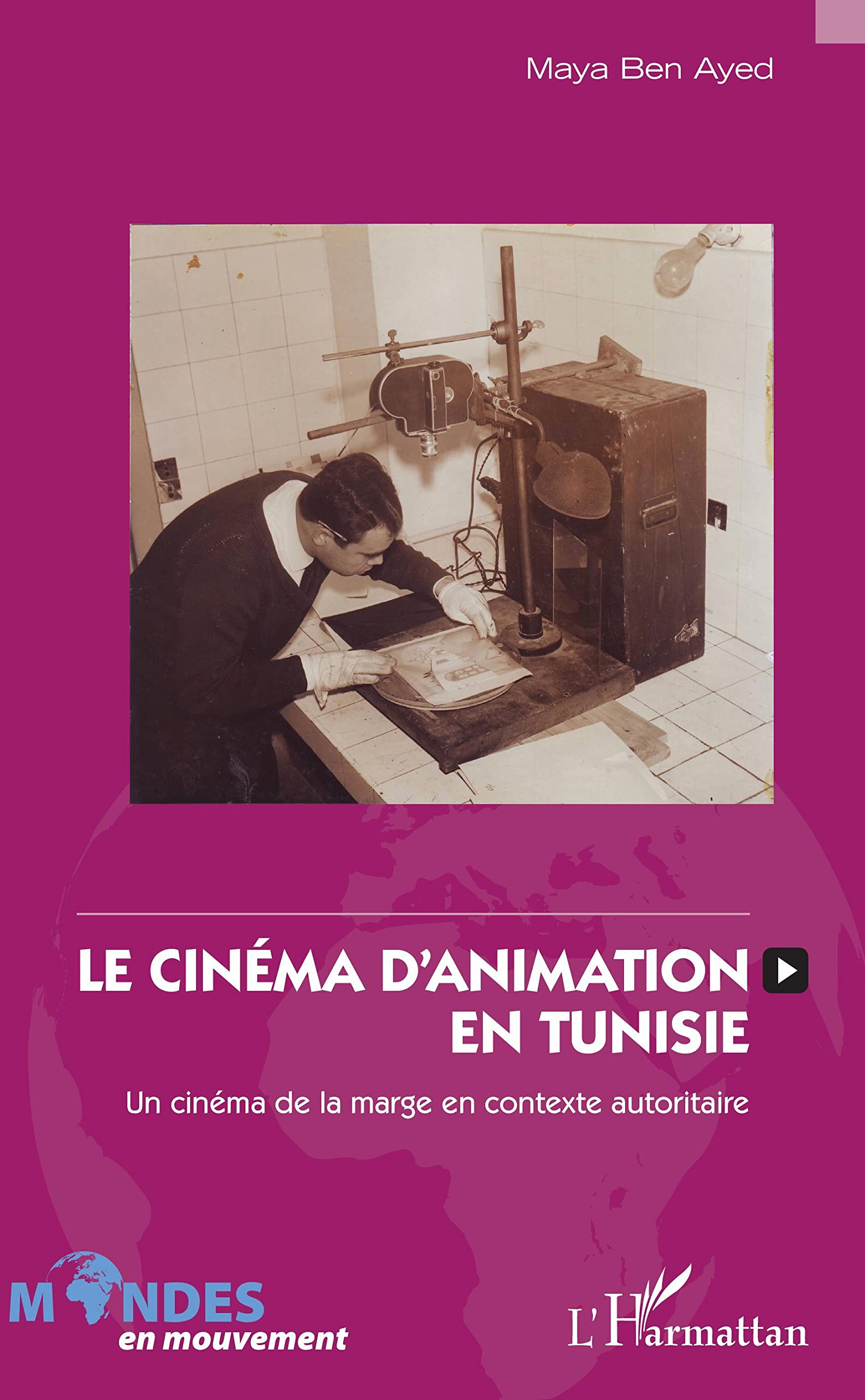 Le cinéma d'animation en Tunisie: Un cinéma de la marge en contexte autoritaire book