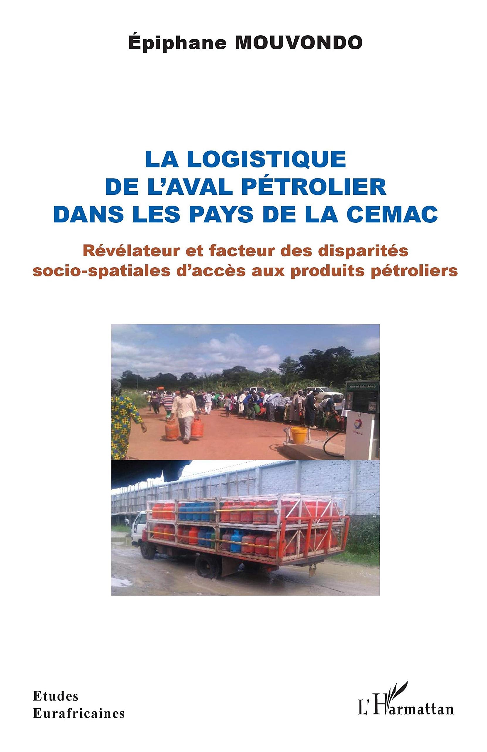 La logistique de l'aval pétrolier dans les pays de la CEMAC: Révélateur et facteur des disparités socio-spatiales d'accès aux produits pétroliers book