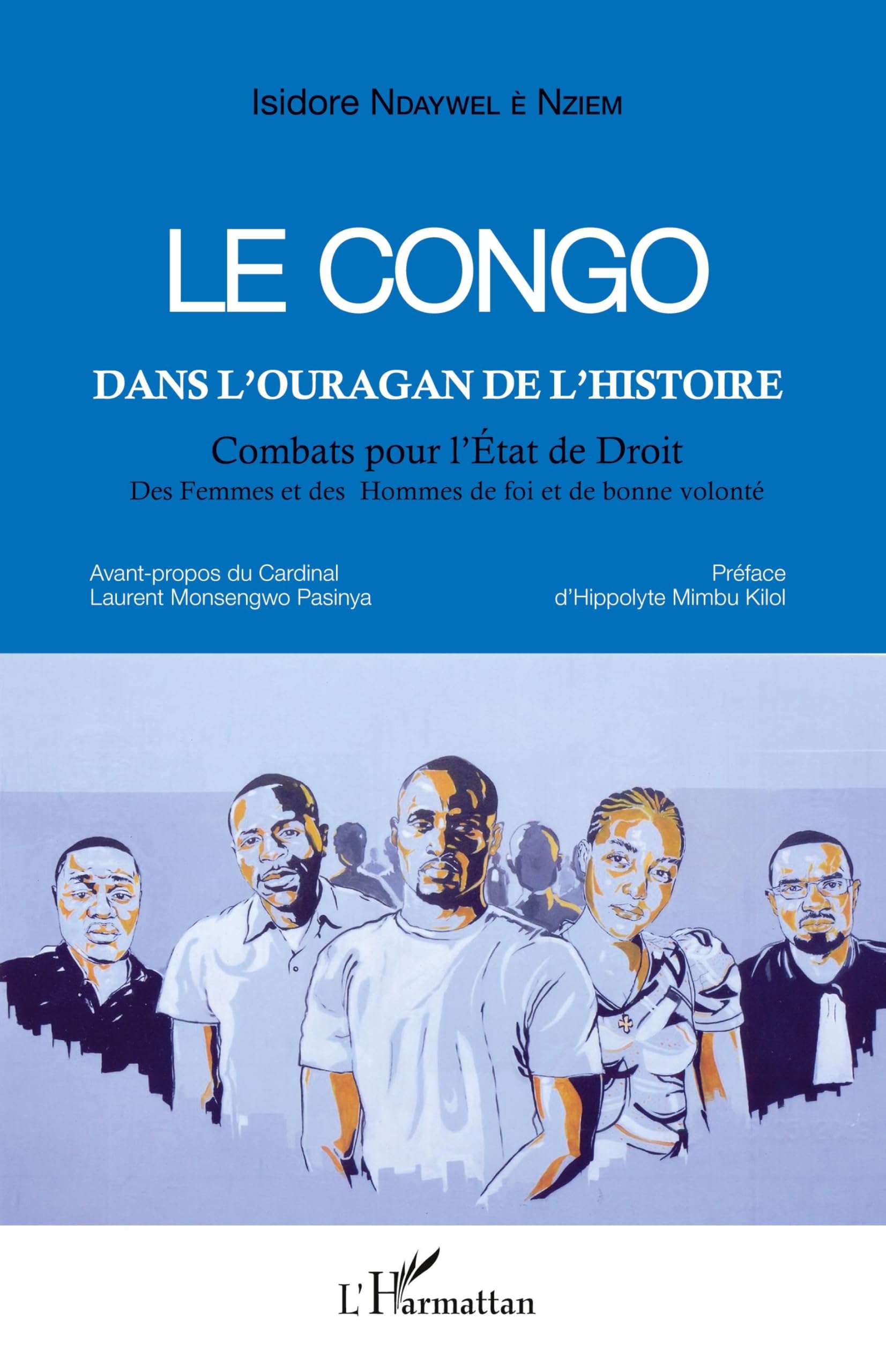 Le Congo dans l'ouragan de l'histoire: Combats pour l'État de Droit Des Femmes et des Hommes de foi et de bonne volonté book