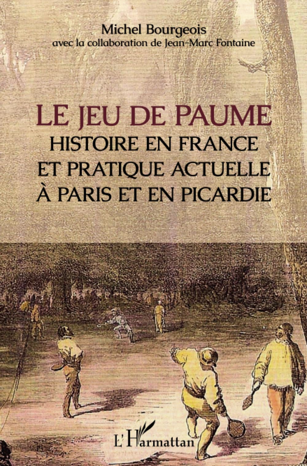 Le jeu de paume: Histoire en France et pratique actuelle à Paris et en Picardie book