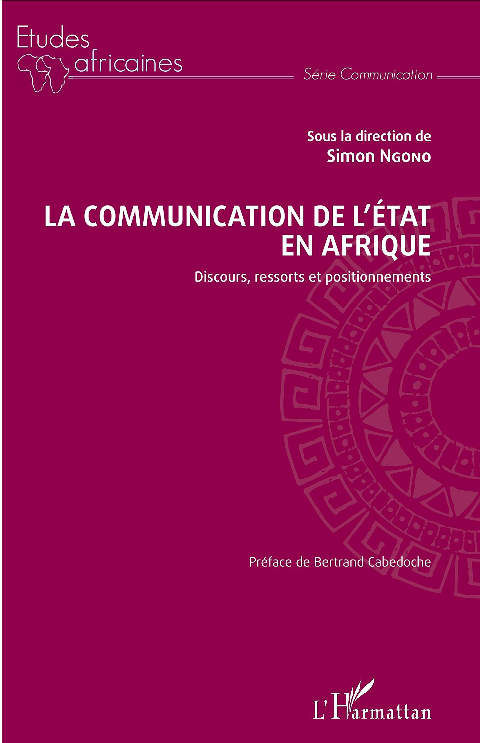 La communication de l'Etat en Afrique: Discours, ressorts et positionnements book