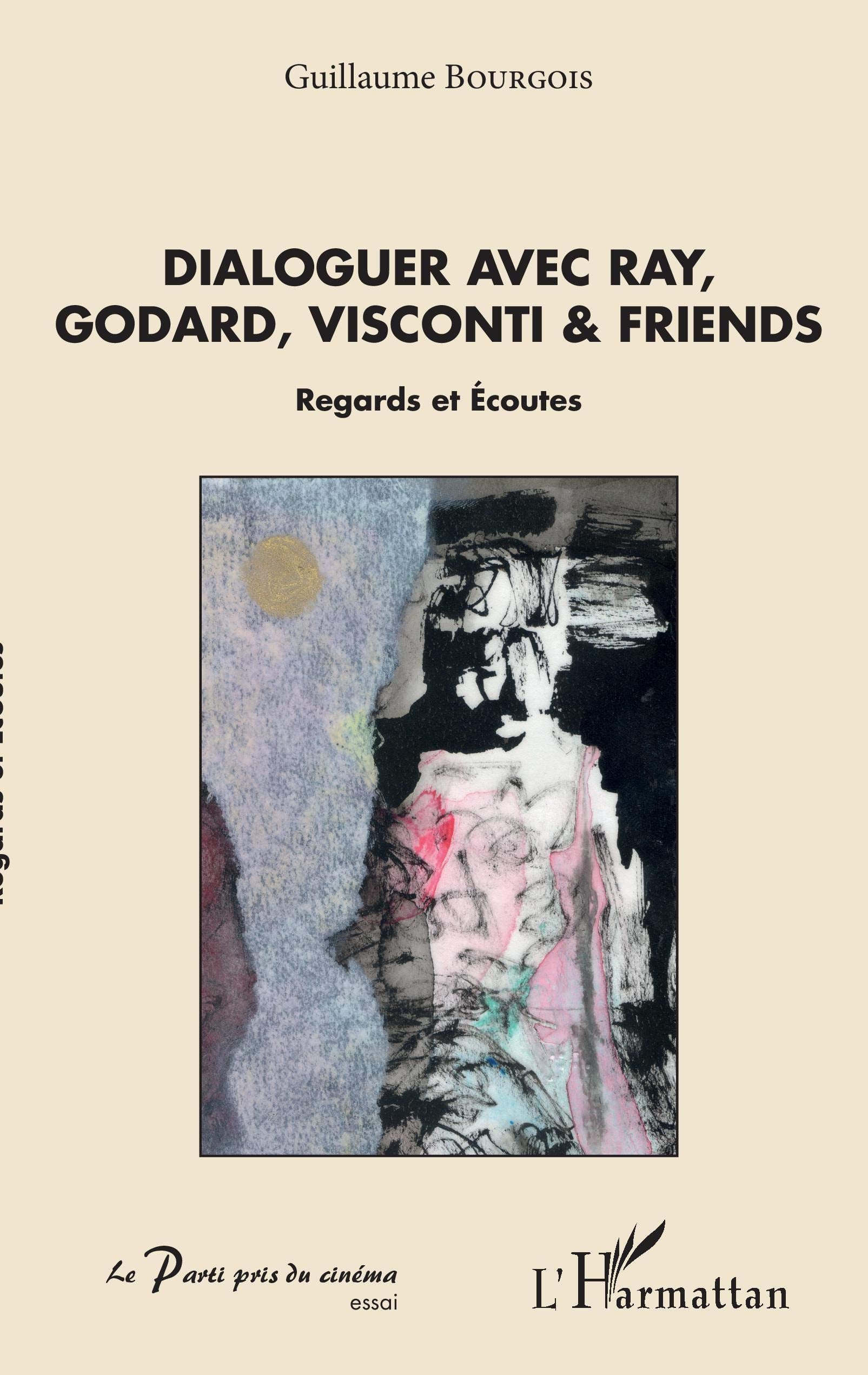 Dialoguer avec Ray, Godard, Visconti & friends: Regards et Ecoutes book
