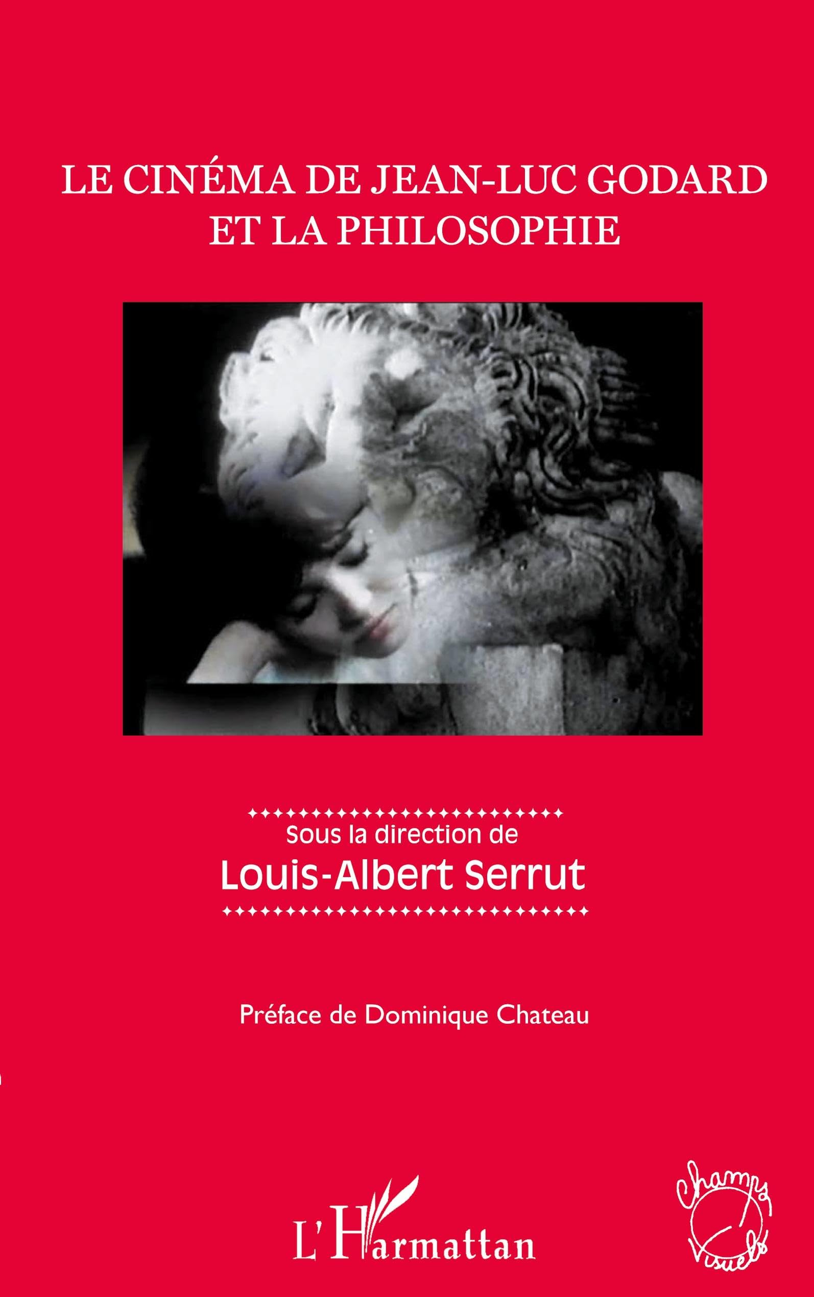 Le cinéma de Jean-Luc Godard et la philosophie: Sous la direction de Louis-Albert Serrut book