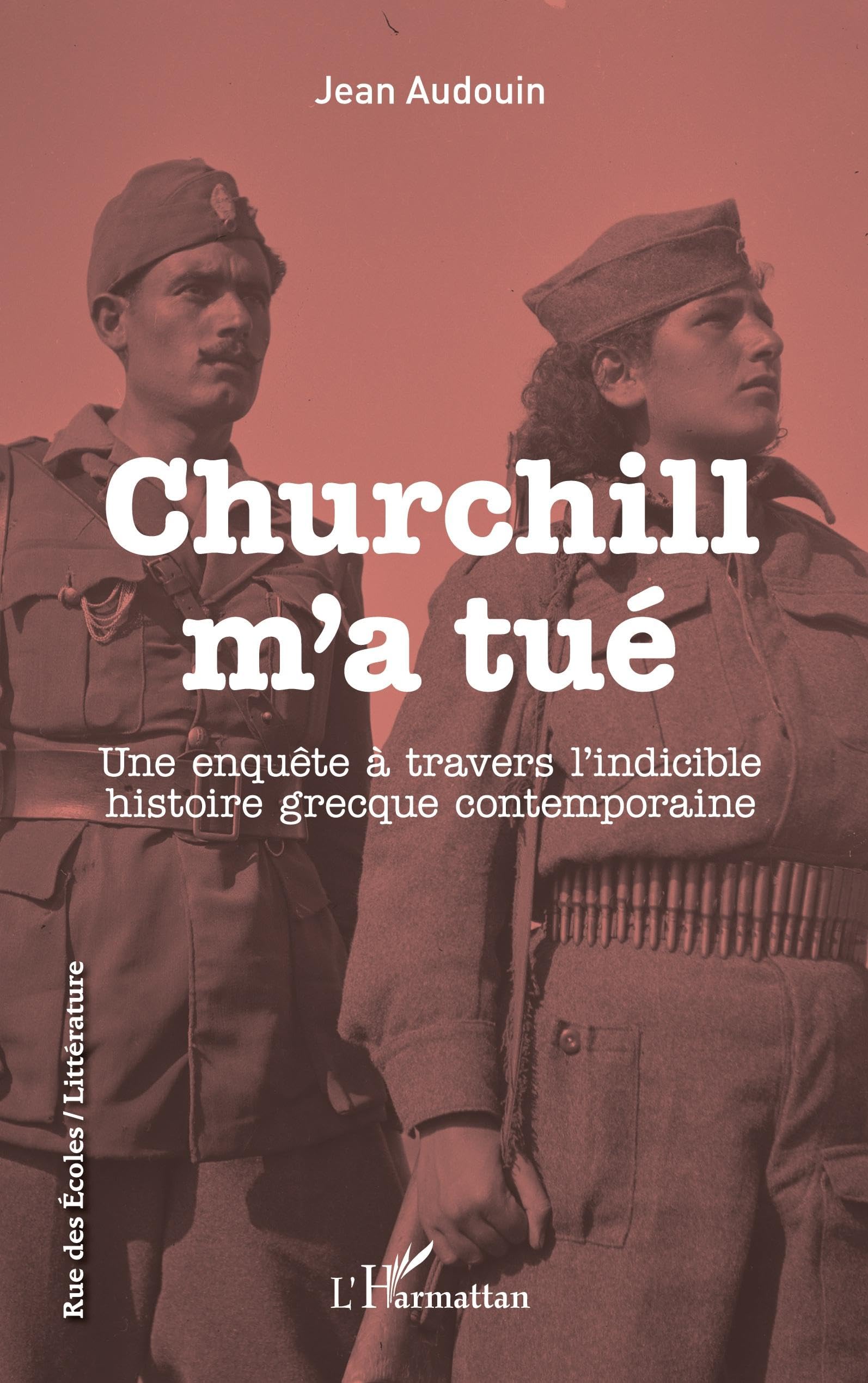 Churchill m'a tué: Une enquête à travers l'indicible histoire grecque contemporaine Contemporary literature Books