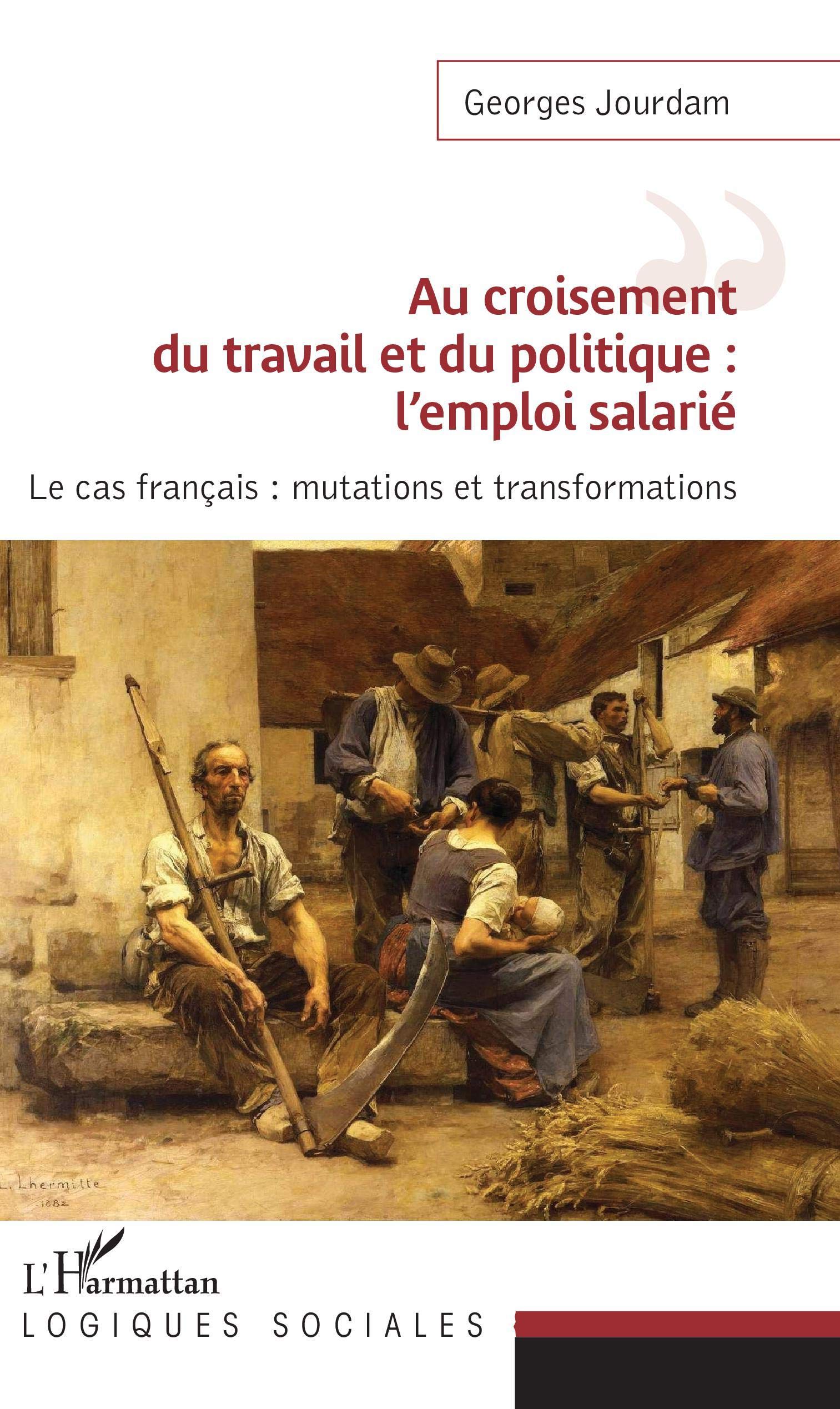 Au croisement du travail et du politique : l'emploi salarié: Le cas français : mutations et transformations book