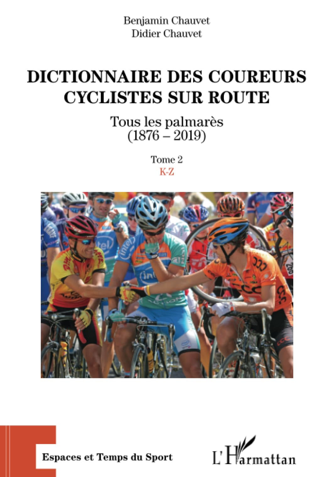 Dictionnaire des coureurs cyclistes sur route: Tous les palmarès (1876-2019) Tome 2 : K-Z Tome 2 : K-Z book