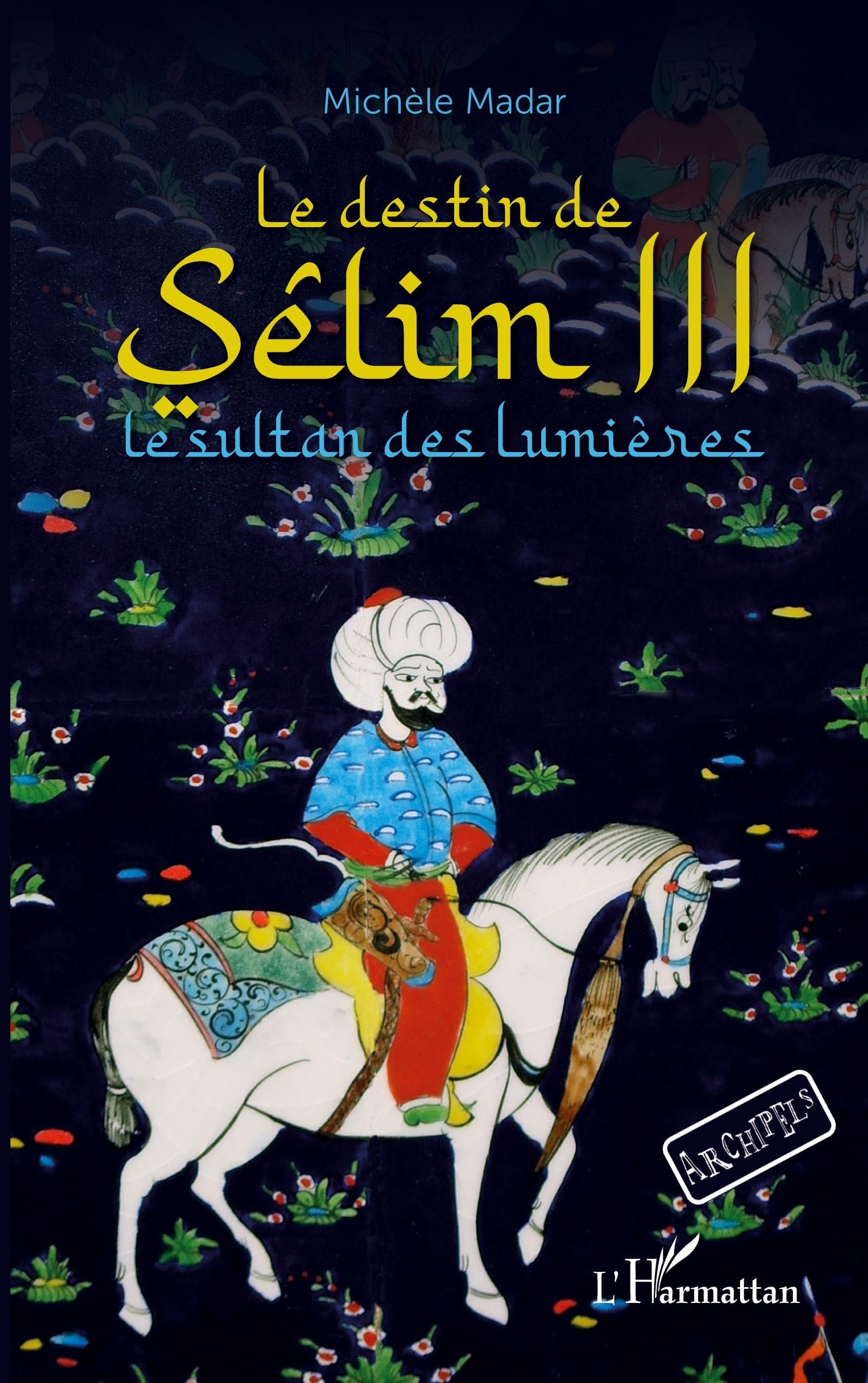 Le destin de Sêlim III: Le sultan des lumières À partir de 12 ans book