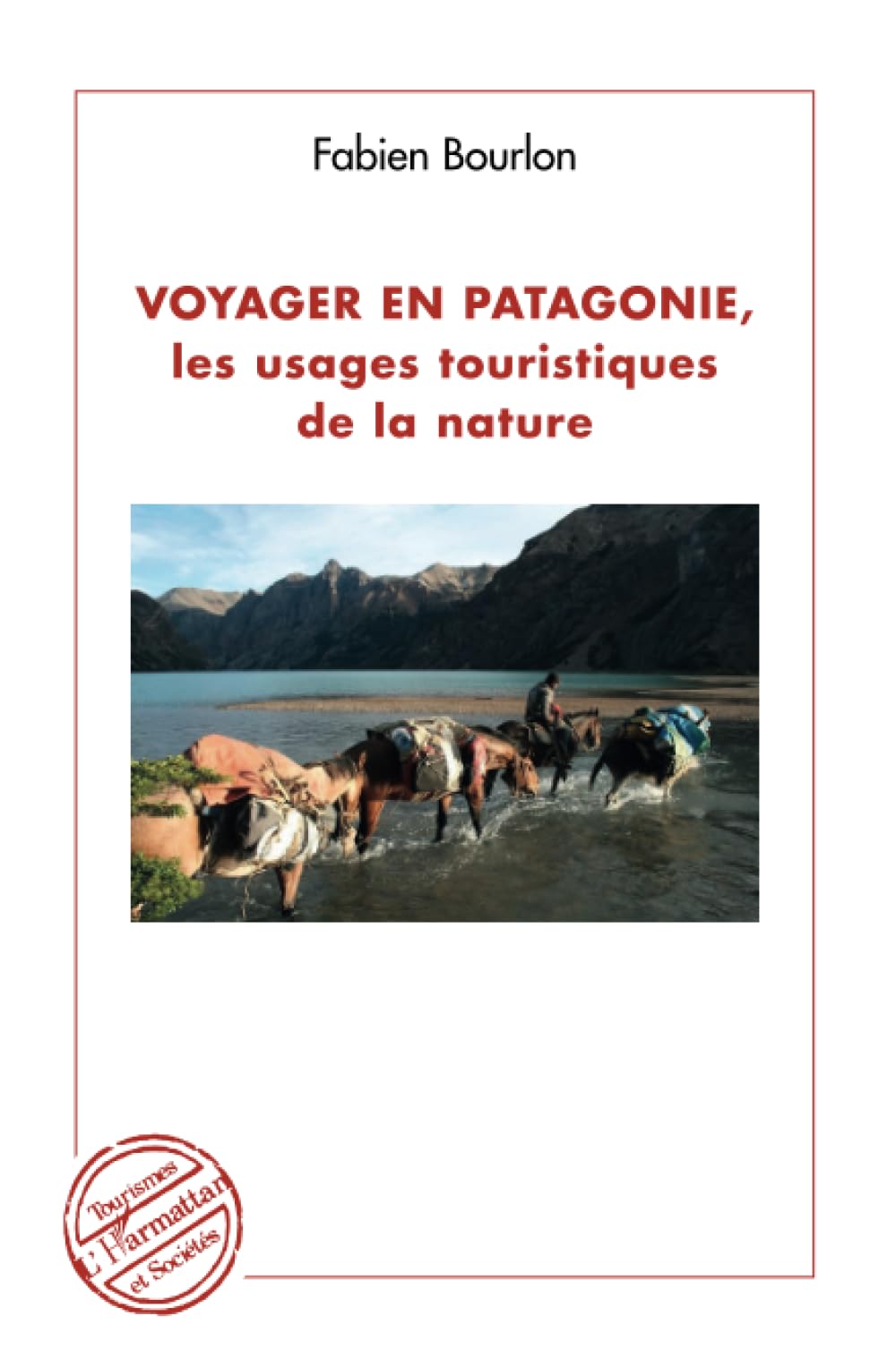 Voyager en Patagonie, les usages touristiques de la nature book