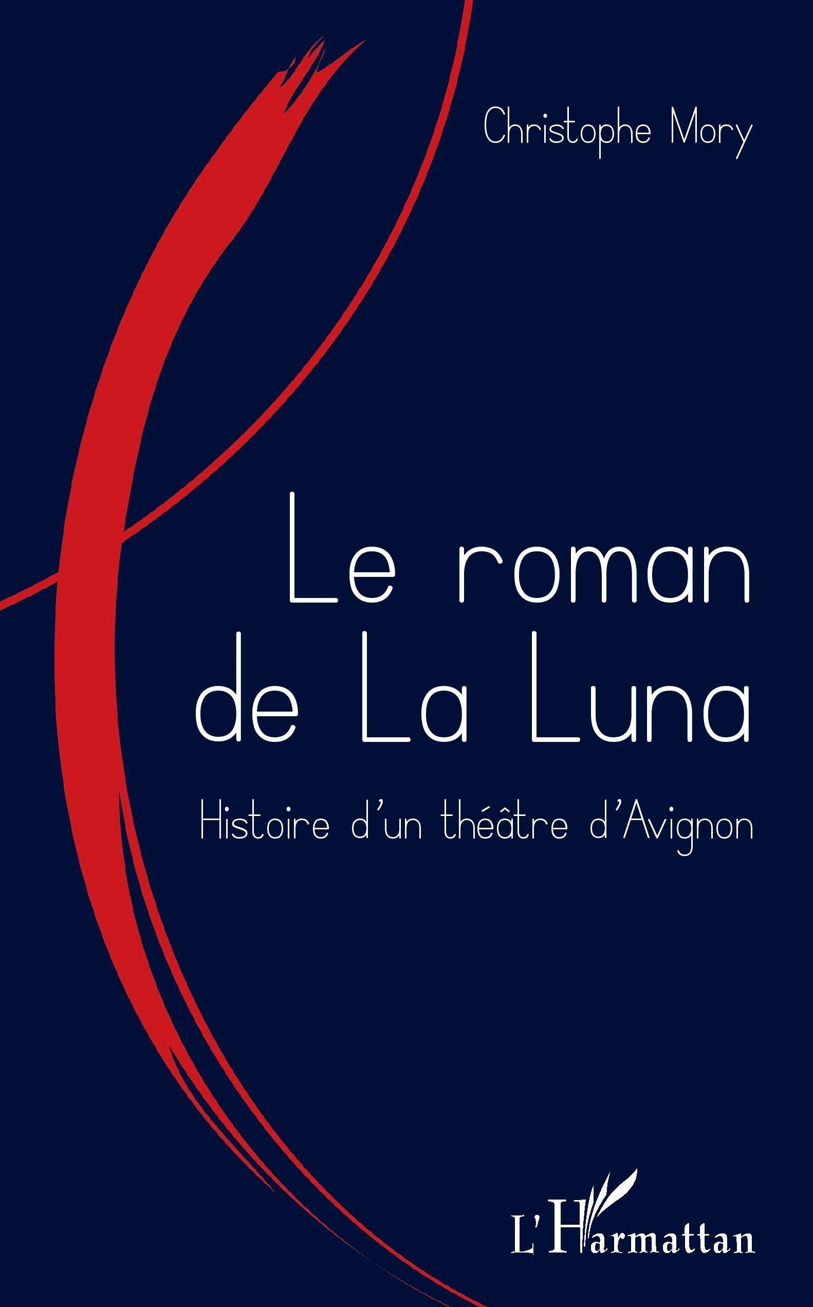 Le roman de la Luna: Histoire d'un théâtre d'Avignon book