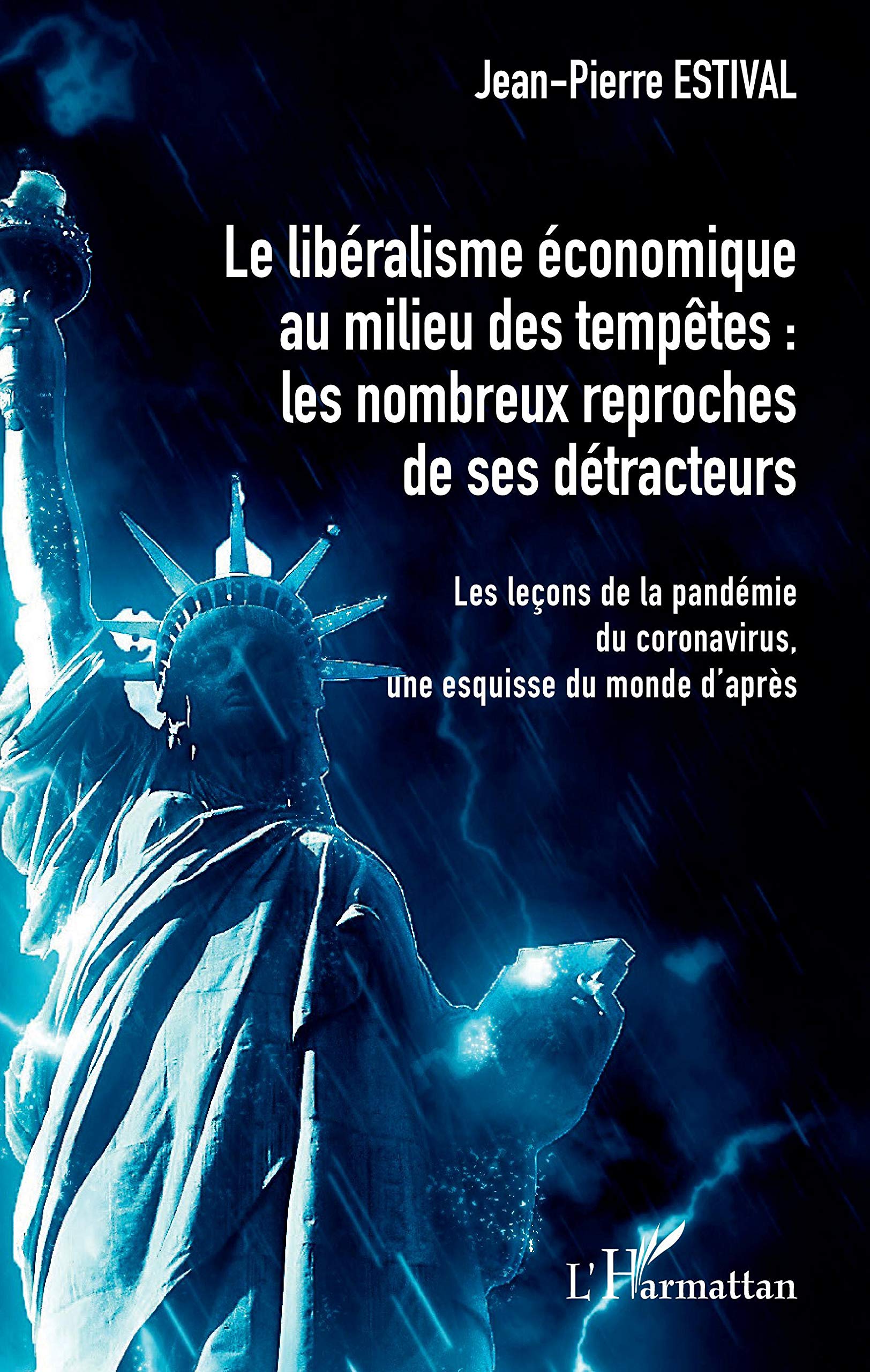 Le libéralisme économique au milieu des tempêtes: Les nombreux reproches de ses détracteurs Les leçons de la pandémie du coronavirus, une esquisse du monde d'après book
