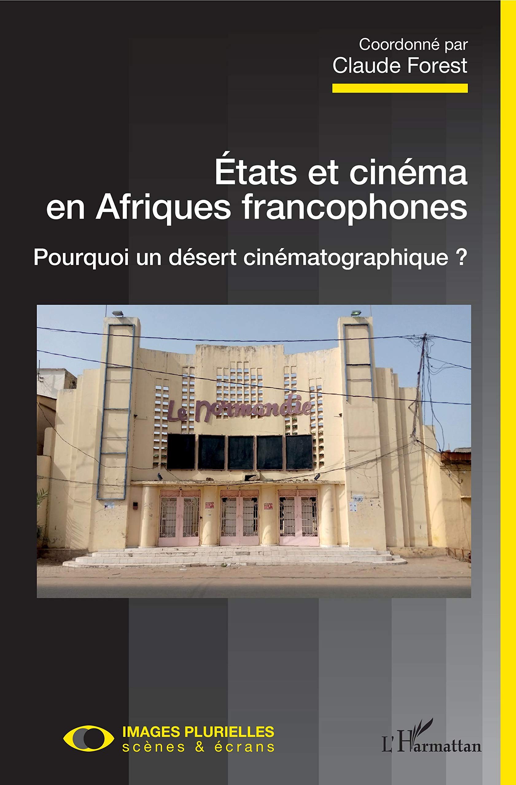 Etats et cinéma en Afriques francophones: Pourquoi un désert cinématographique ? book