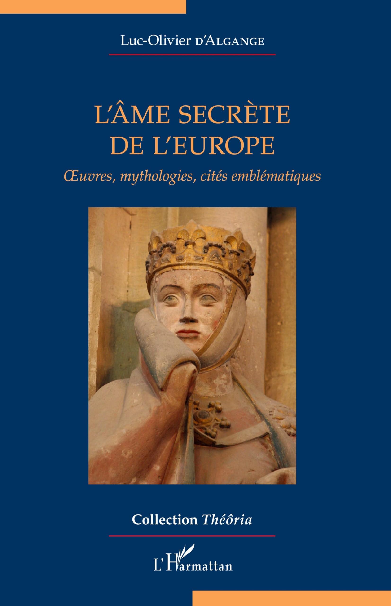 L'âme secrète de l'Europe: Oeuvres, mythologies, cités emblématiques book