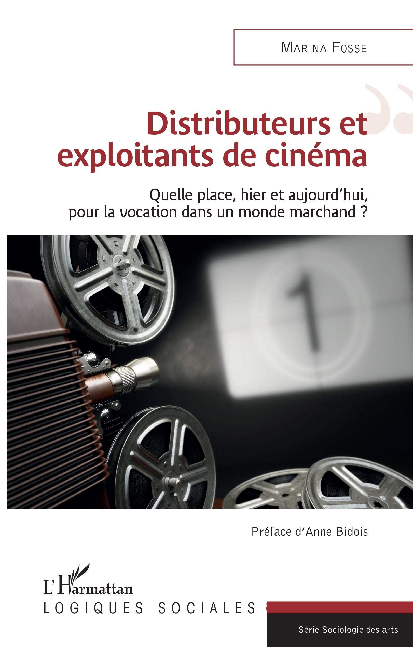 Distributeurs et exploitants de cinéma: Quelle place, hier et aujourd'hui, pour la vocation dans un monde marchand ? Social Sciences