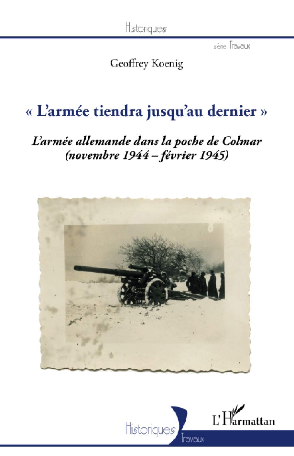 L'armée tiendra jusqu'au dernier"": La 19e armée allemande dans la poche de Colmar (novembre 1944-février 1945) book