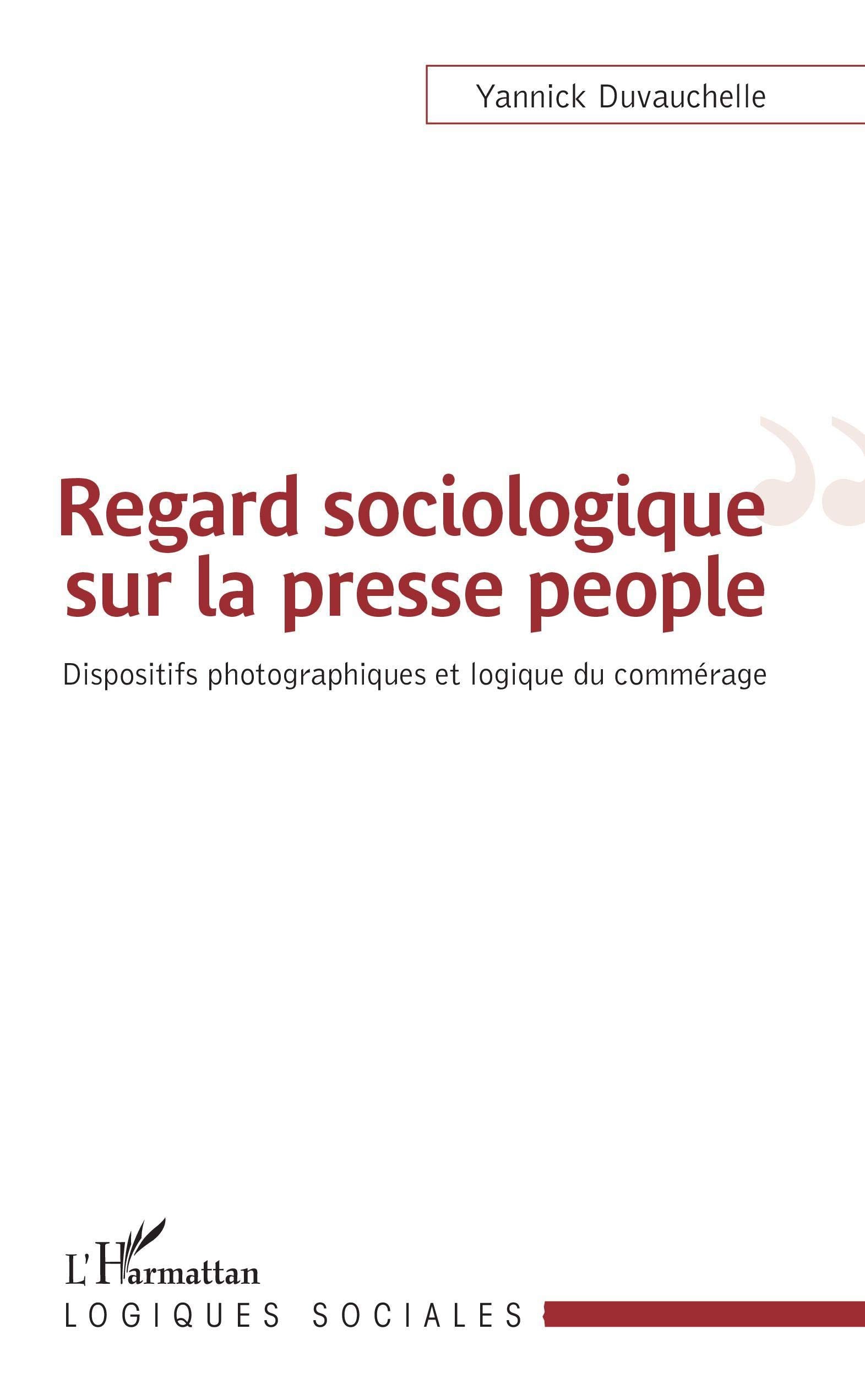 Regard sociologique sur la presse people: Dispositifs photographiques et logique du commérage book