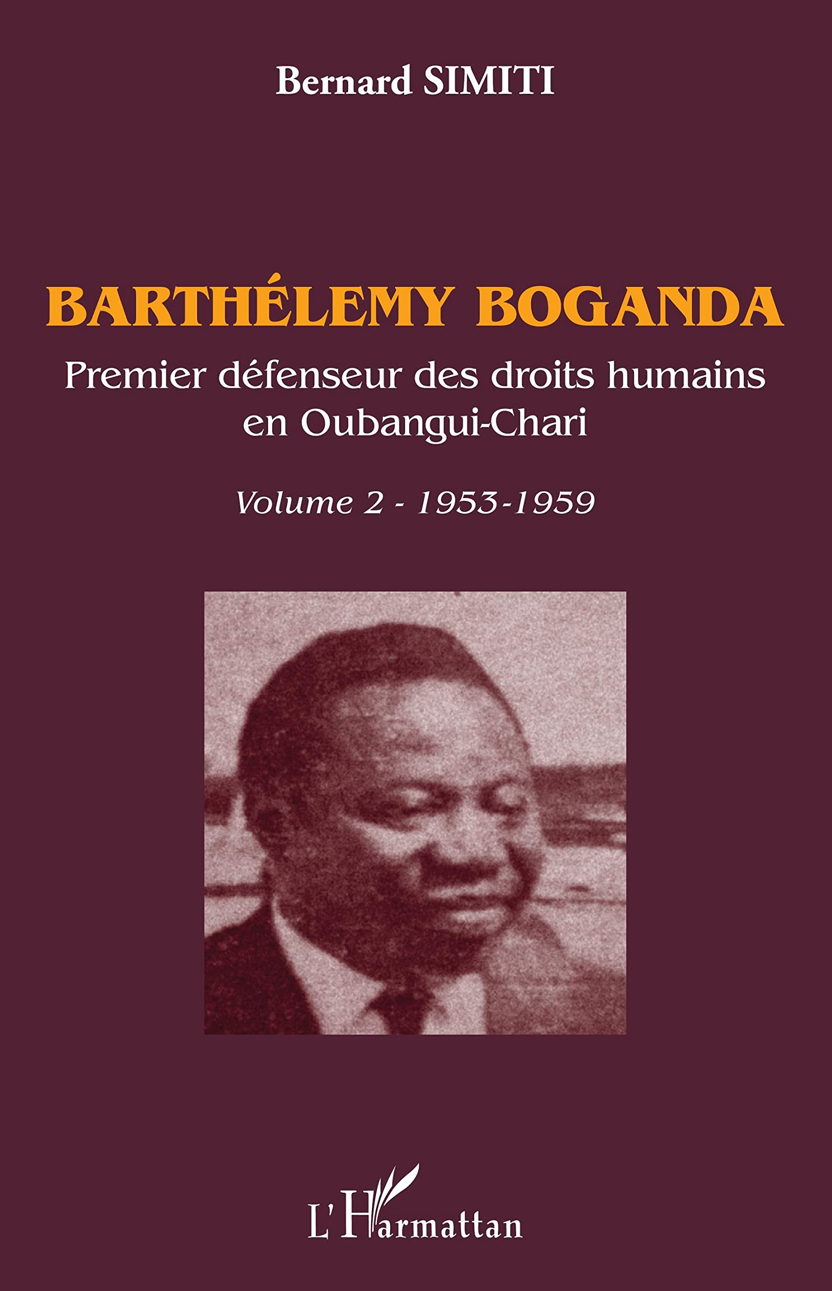Barthélémy Boganda. Premier défenseur des droits humains en Oubangui-Chari. Volume 2: 1953-1959 book