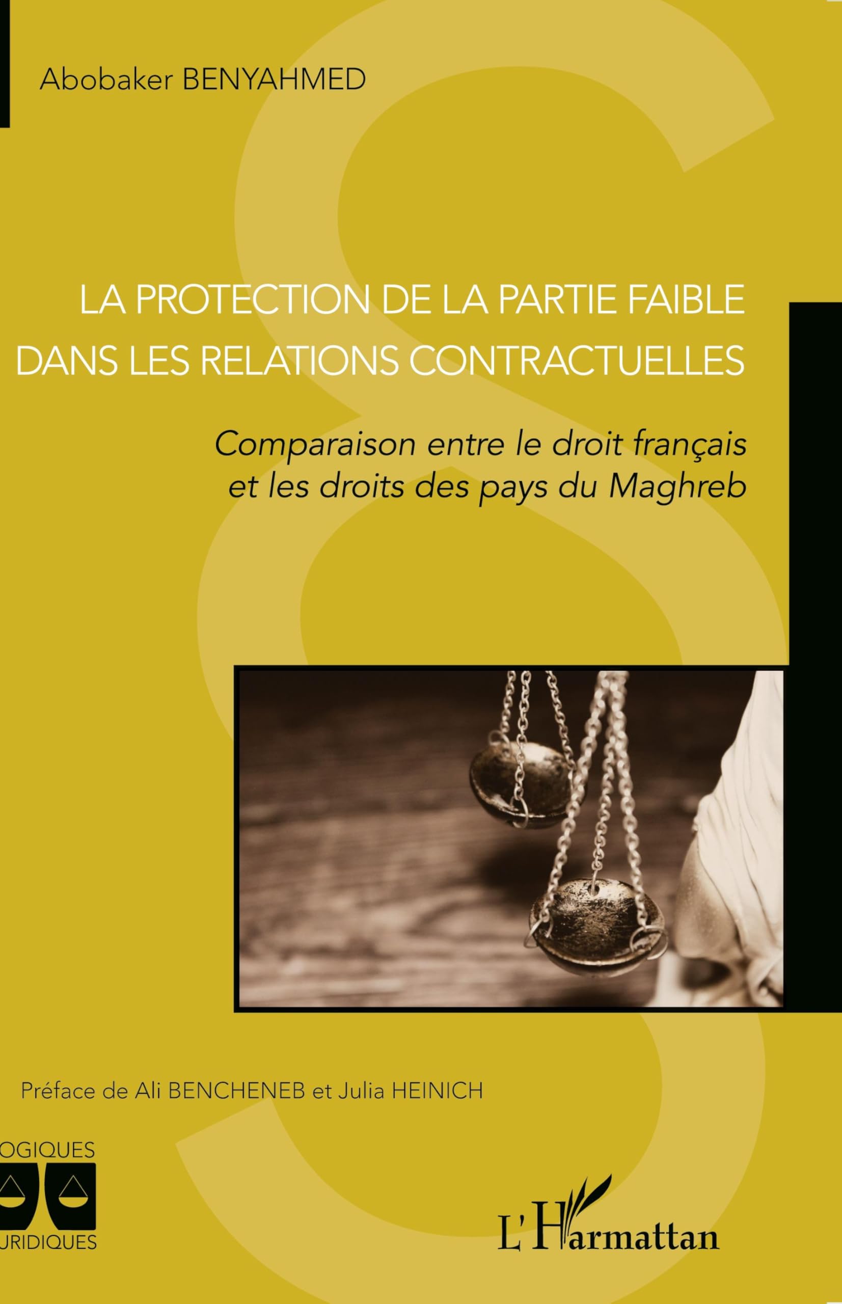 La protection de la partie faible dans les relations contractuelles: Comparaison entre le droit français et les droits des pays du Maghreb book