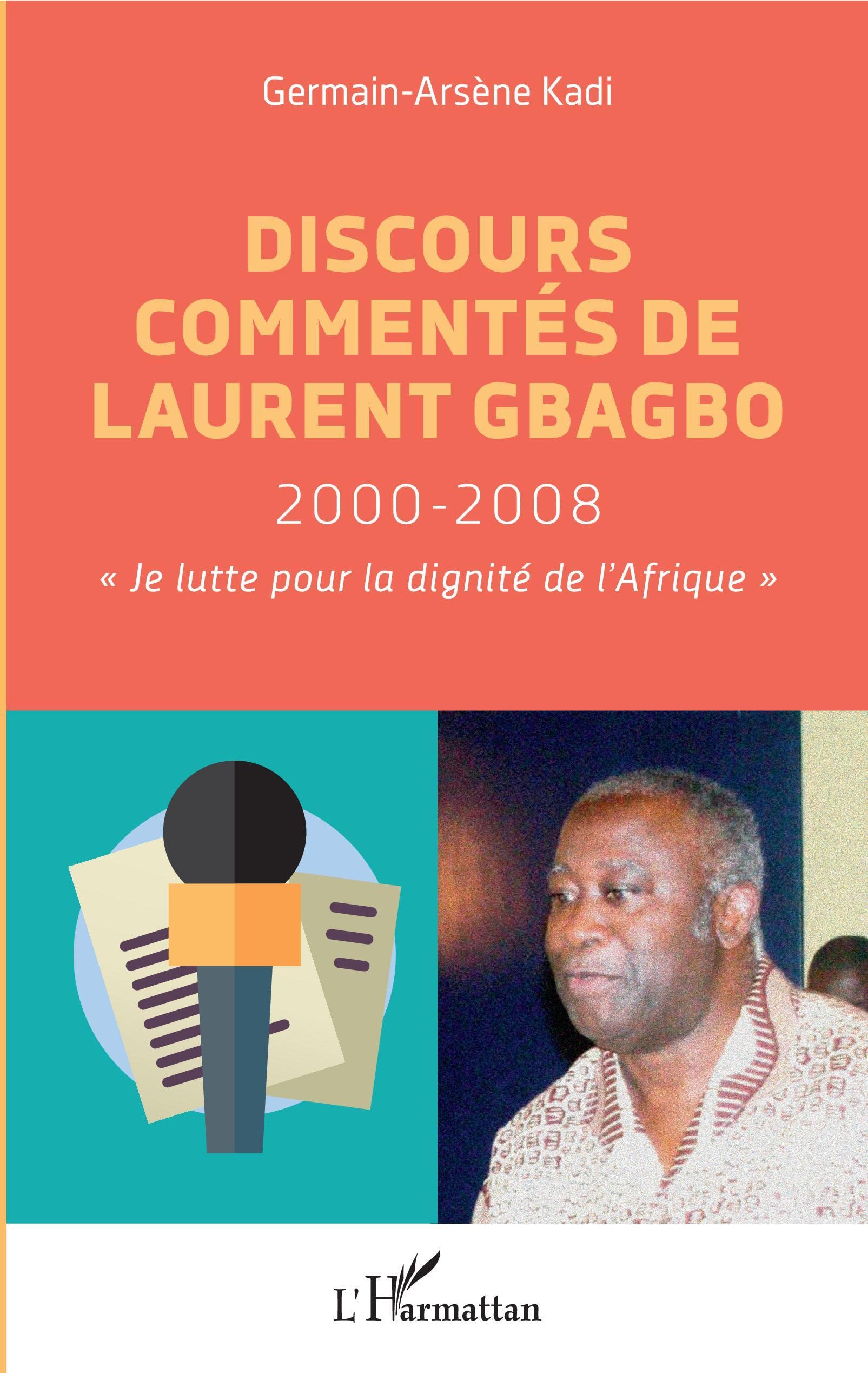 Discours commentés de Laurent Gbagbo 2000-2008: Je lutte pour la dignité de l'Afrique"" book