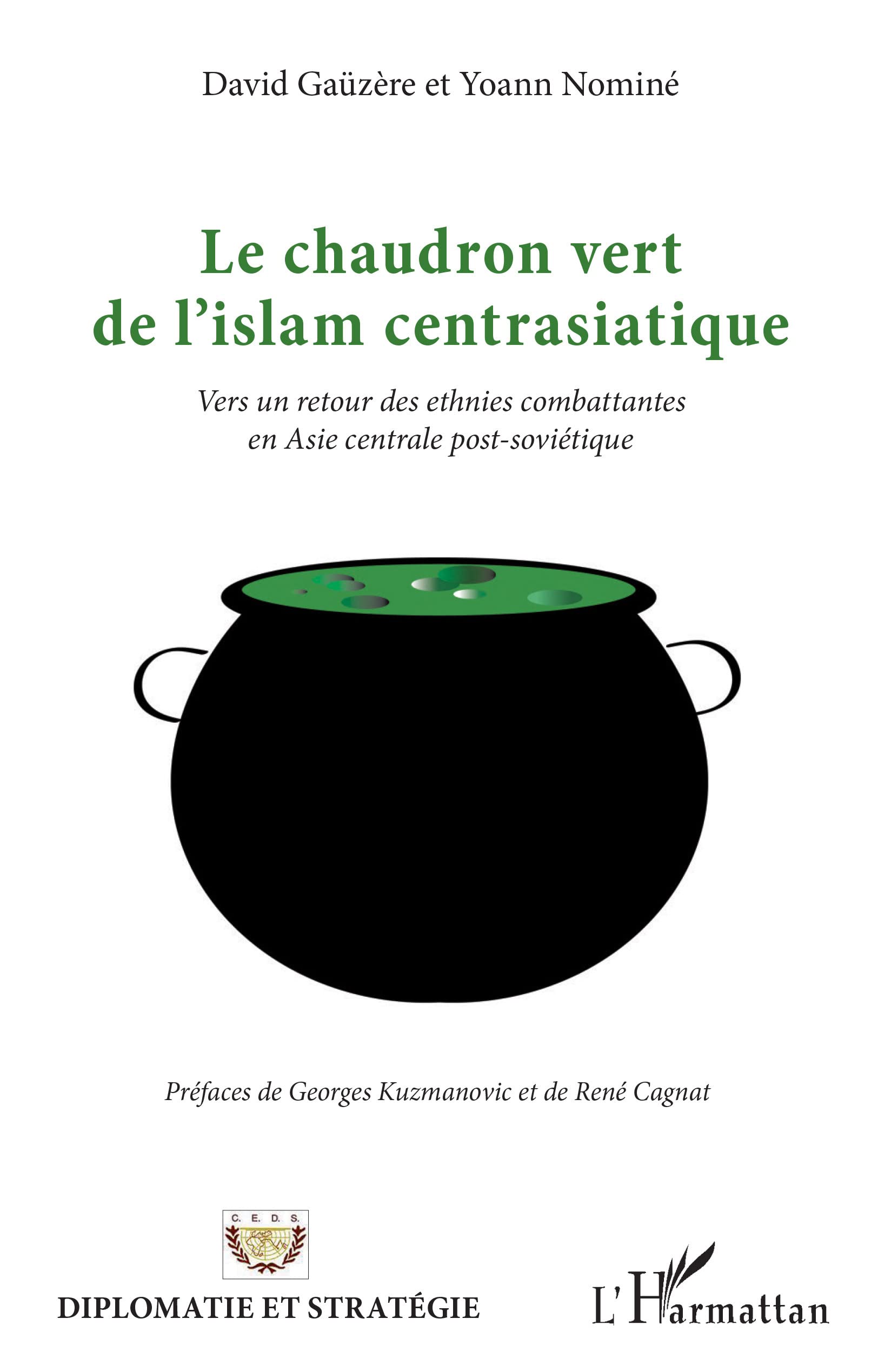 Le chaudron vert de l'islam centrasiatique: Vers un retour des ethnies combattantes en Asie centrale post-soviétique Politics & History