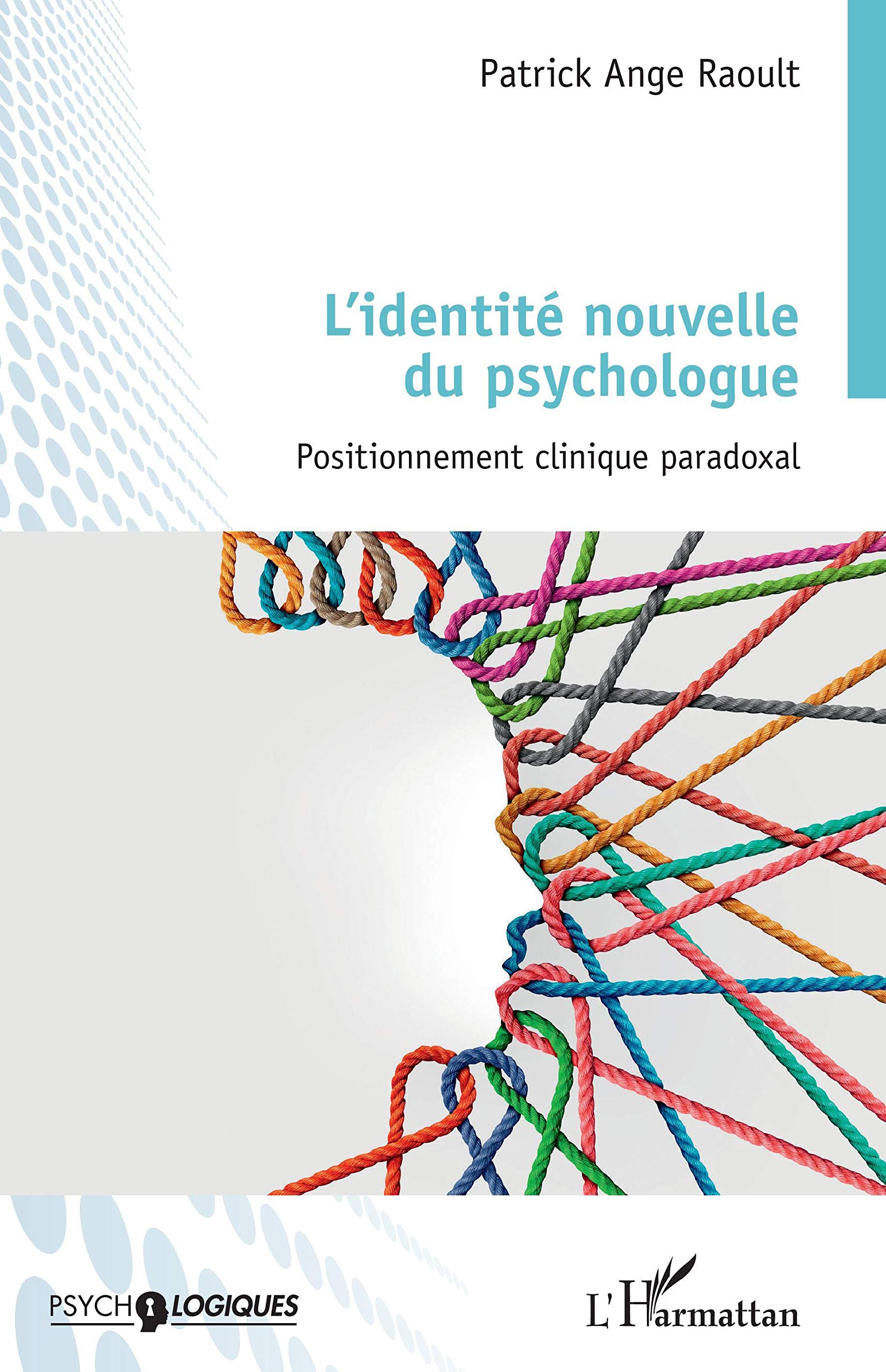 L'identité nouvelle du psychologue: Positionnement clinique paradoxal book