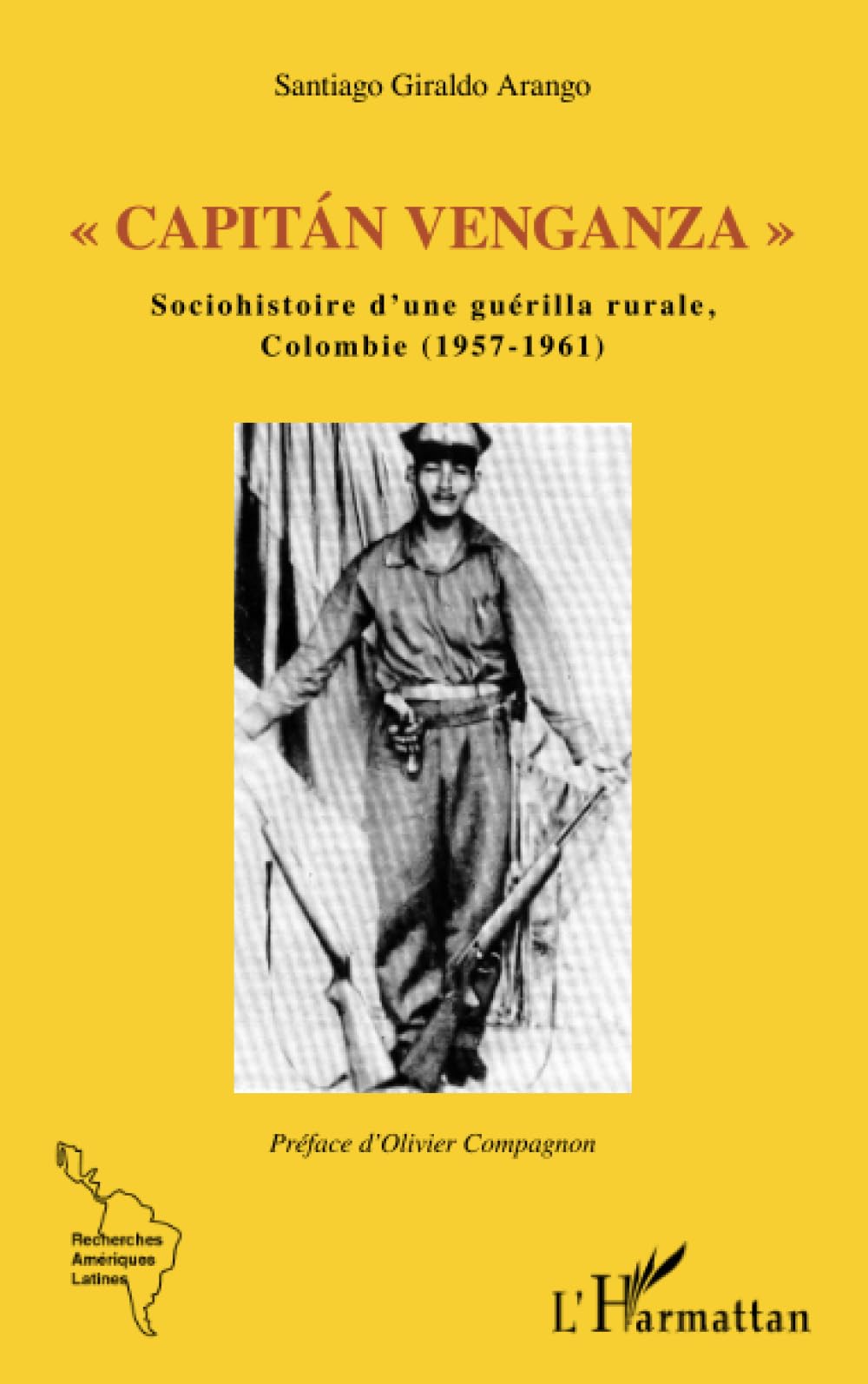 Capitan Venganza "": Sociohistoire d'une guérilla rurale, Colombie (1957-1961) book