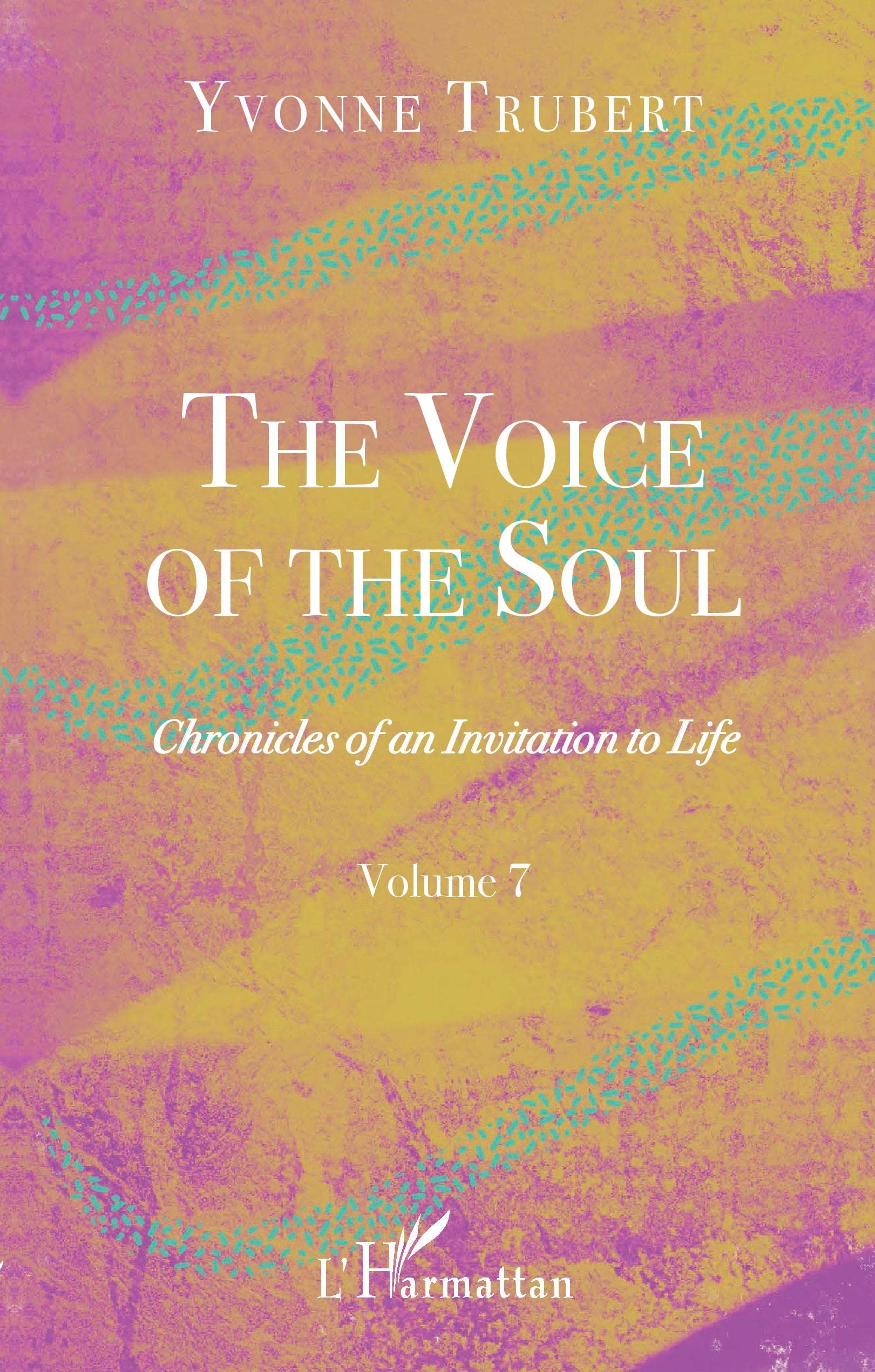 The Voice of the Soul: Chronicles of an Invitation to Life Volume 7 book
