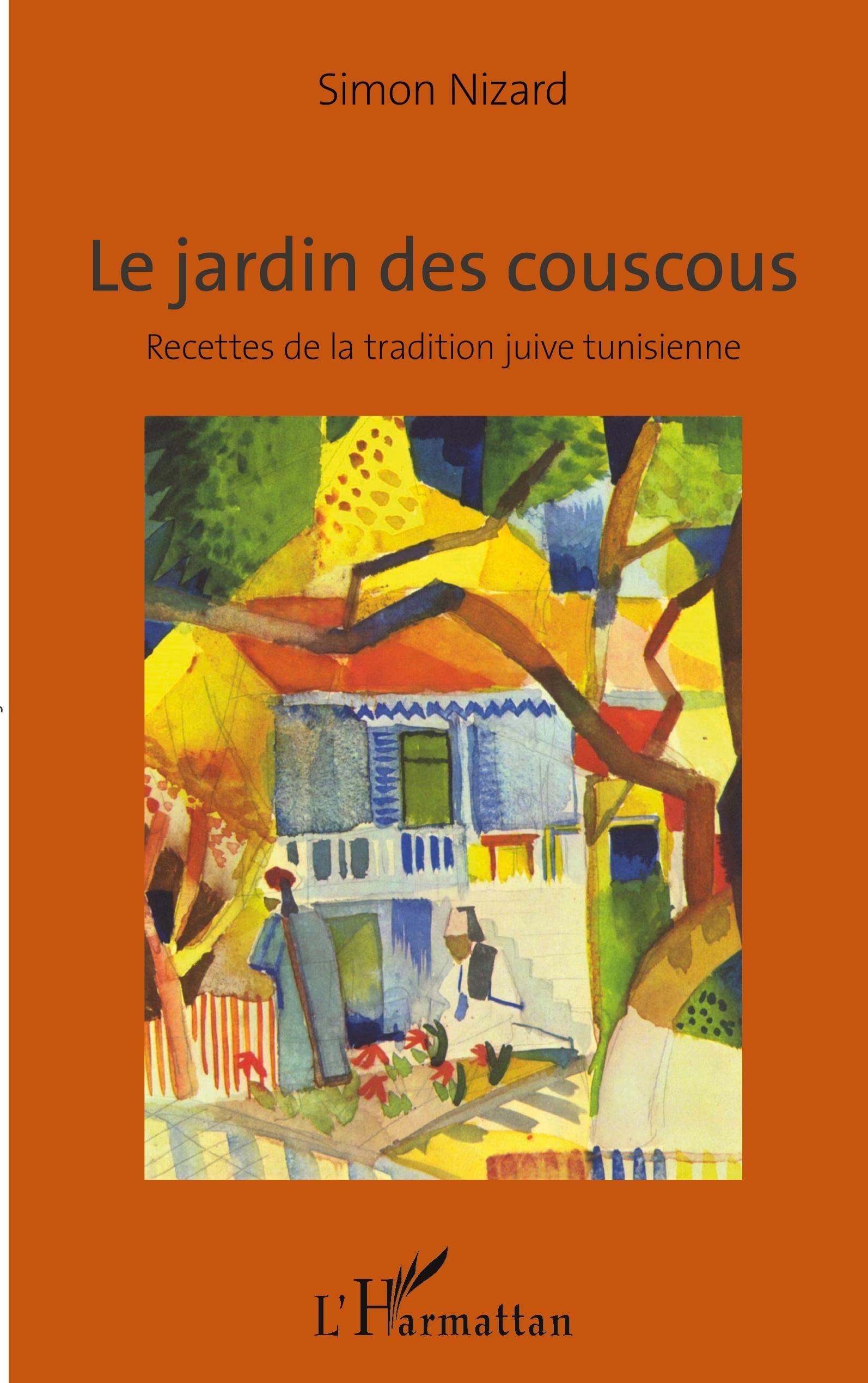 Le jardin des couscous: Recettes de la tradition juive tunisienne Leisure, Home & Garden