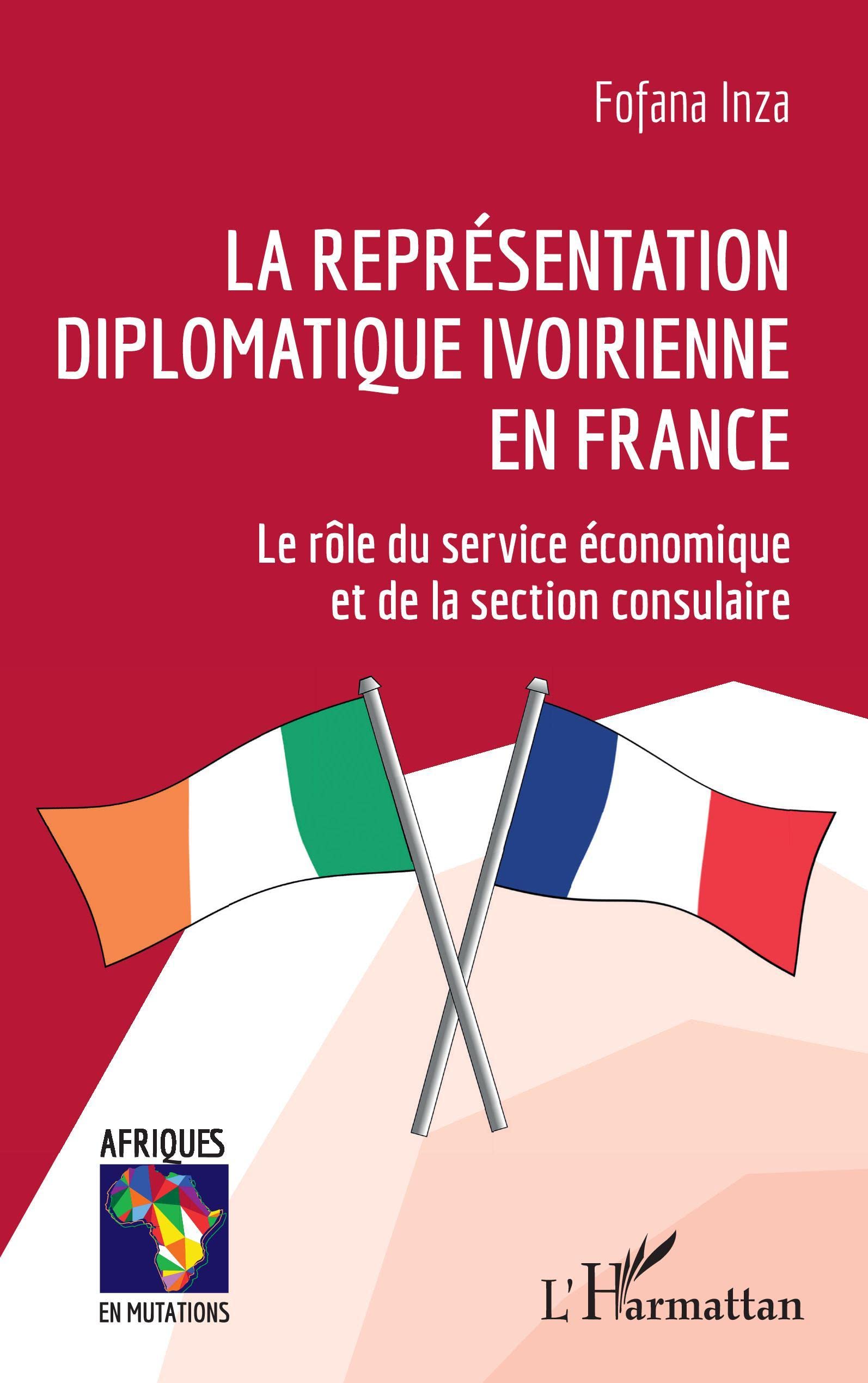 La représentation diplomatique ivoirienne en France: Le rôle du service économique et de la section consulaire book