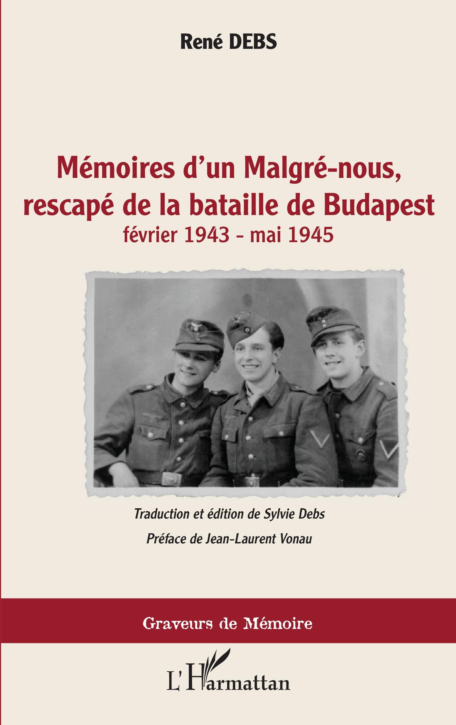 Mémoires d'un Malgré-nous, rescapé de la bataille de Budapest: février 1943-mai 1945 Contemporary literature