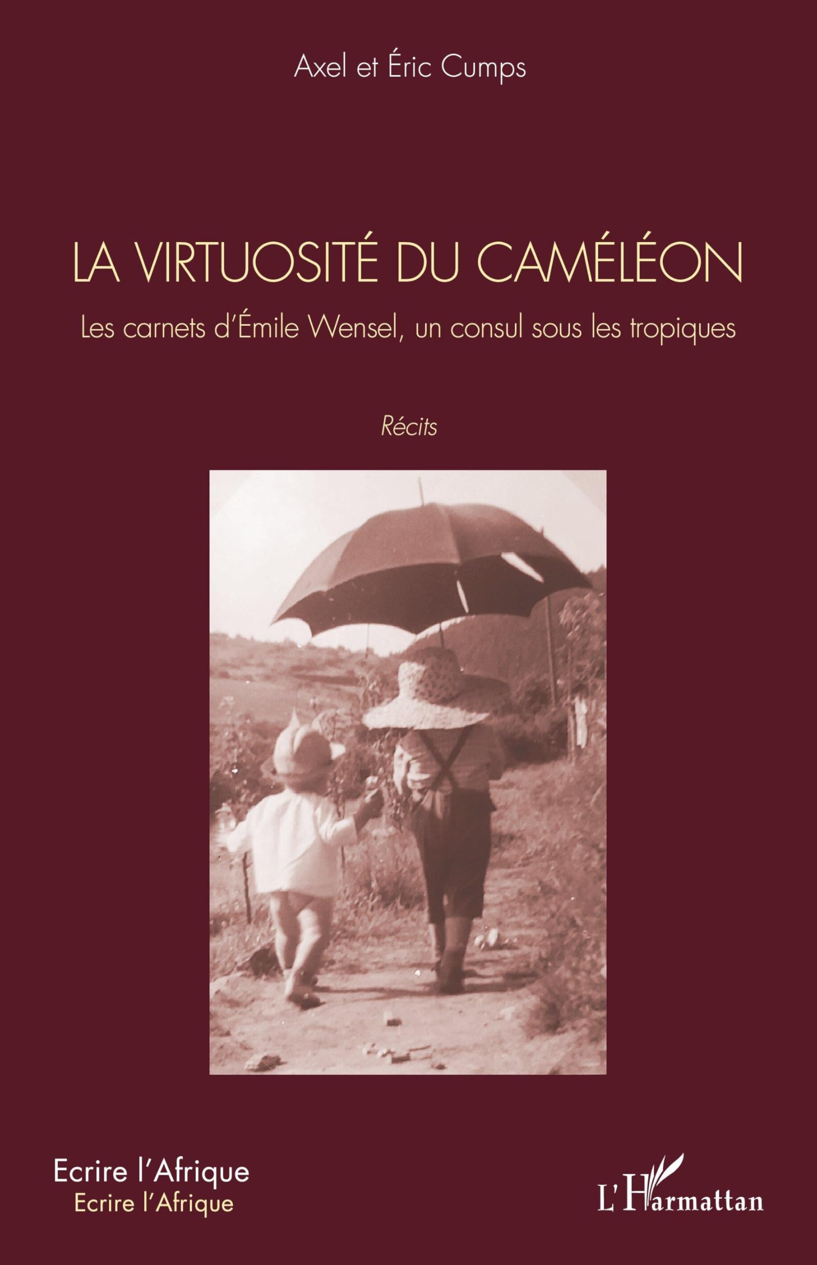 La virtuosité du caméléon: Les carnets d'Émile Wensel, un consul sous les tropiques. Récits Contemporary literature