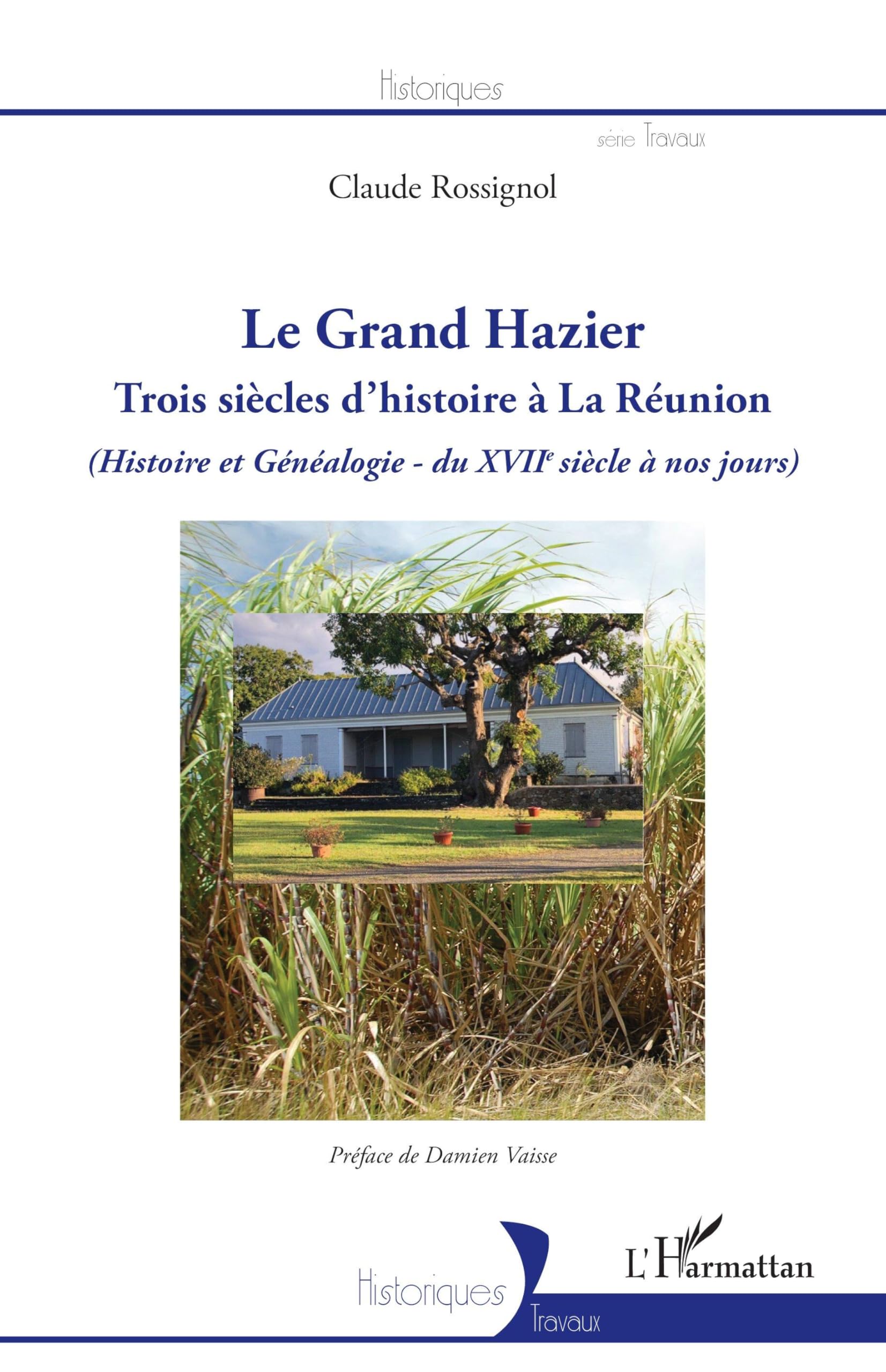 Le Grand Hazier: Trois siècles d'histoire à La Réunion (Histoire et Généalogie - du XVIIe siècle à nos jours) (Histoire et Généalogie - du XVIIe siècle à nos jours) book