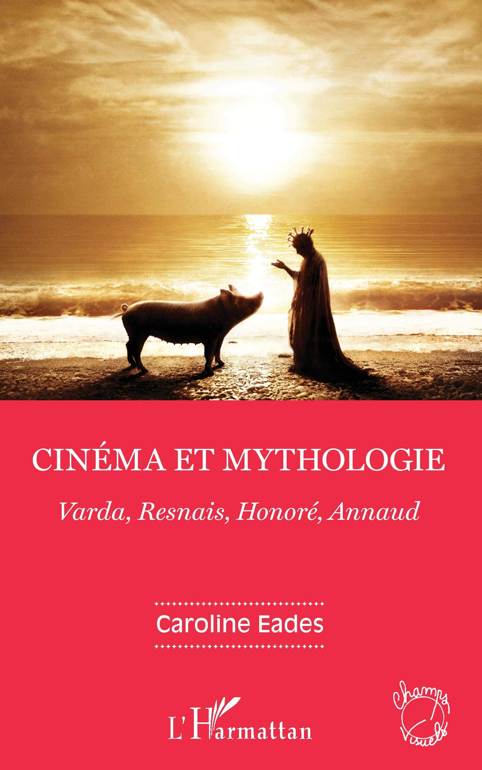Cinéma et mythologie: Varda, Resnais, Honoré, Annaud book