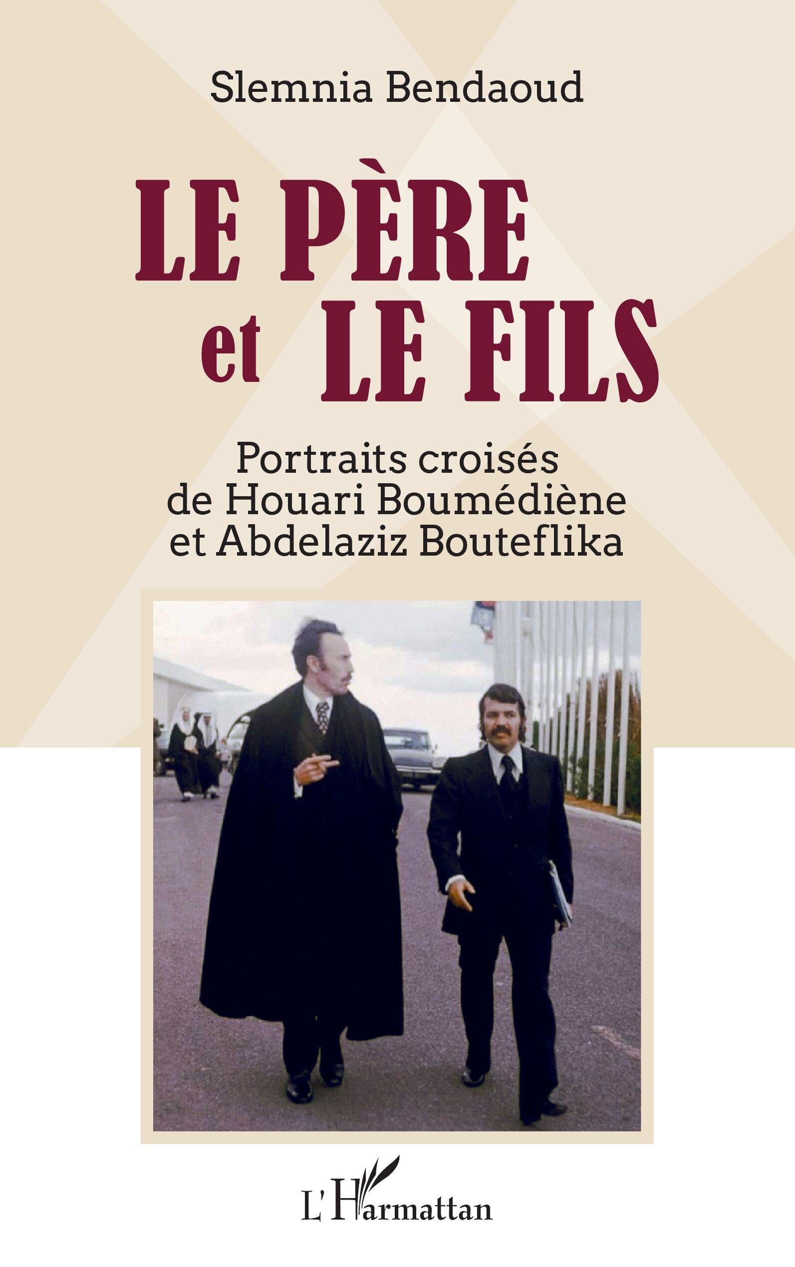 Le père et le fils: Portraits croisés de Houari Boumédiène et Abdelaziz Bouteflika book