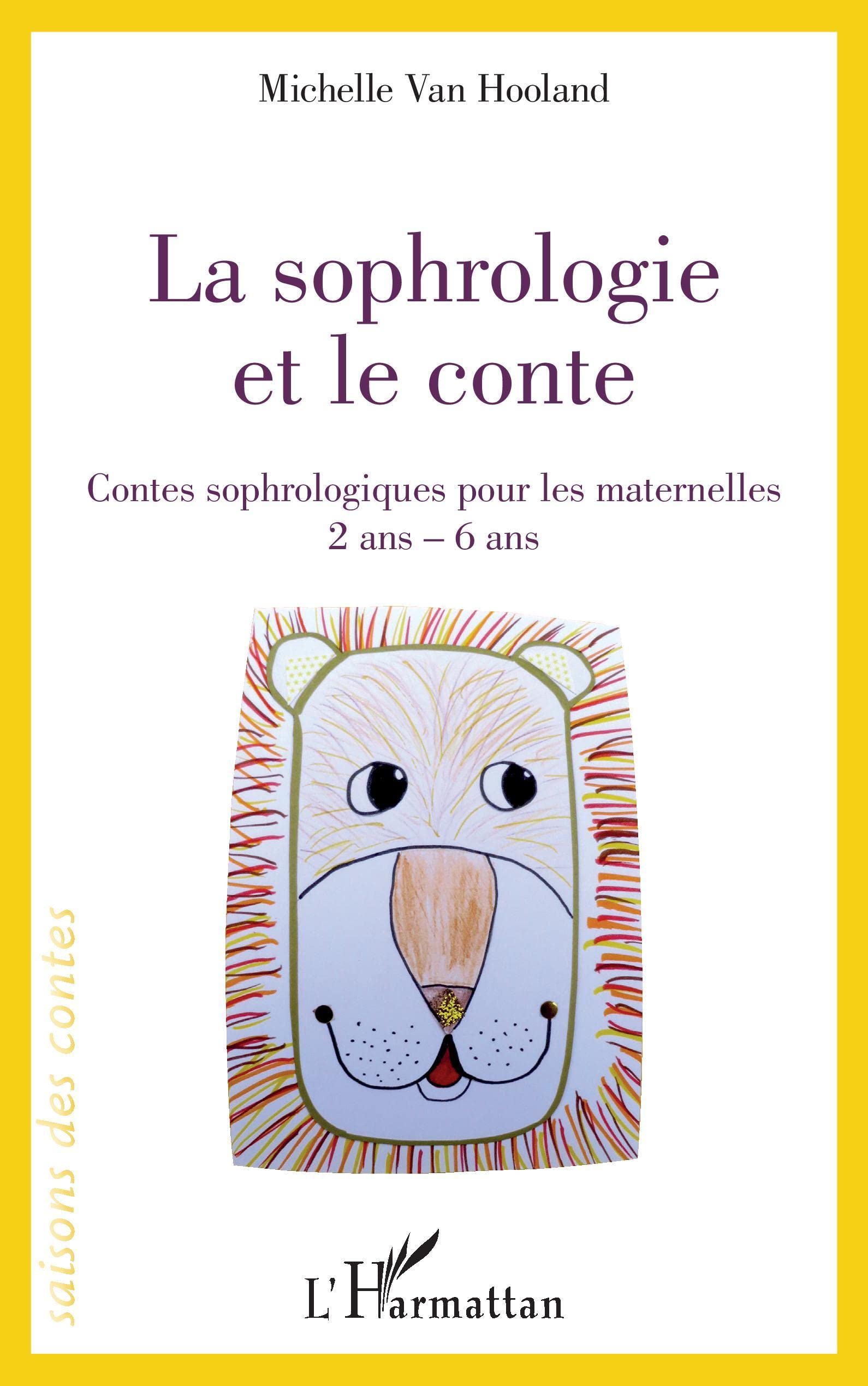 La sophrologie et le conte: Contes sophrologiques pour les maternelles 2 ans - 6 ans 2 ans - 6 ans book