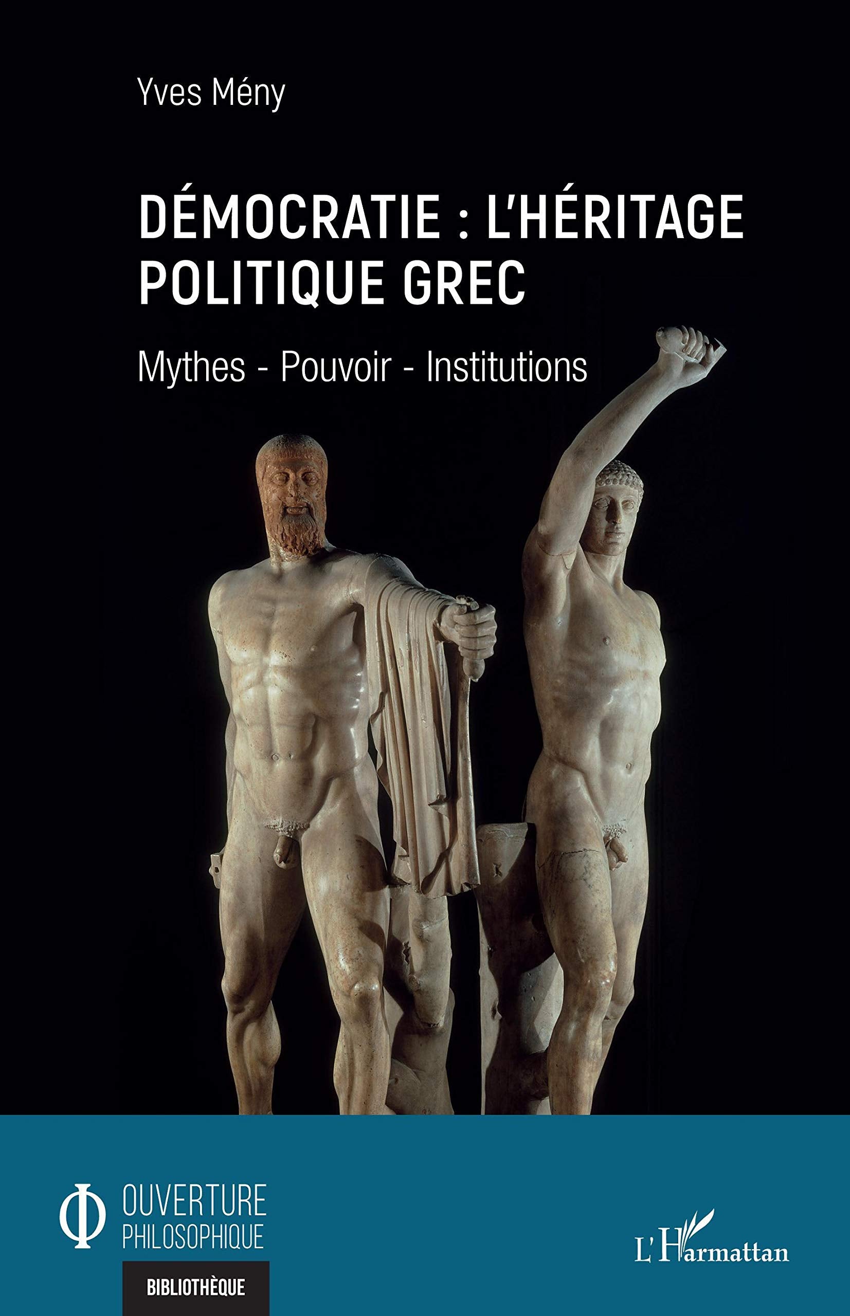 Démocratie : l'héritage politique grec: Mythes - Pouvoir - Institutions book