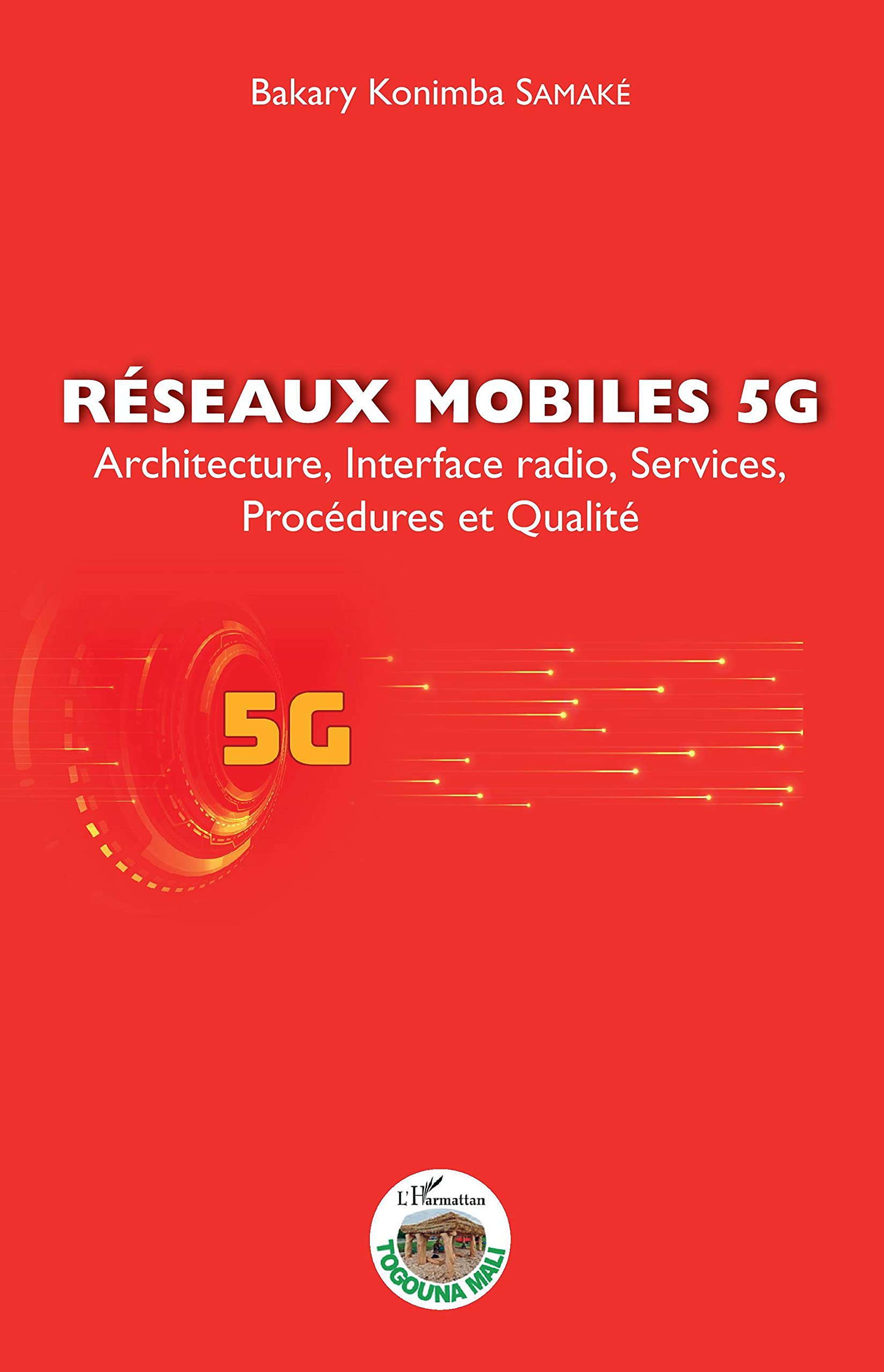 Réseaux mobiles 5G: Architecture, Interface radio, Services, Procédures et Qualité book