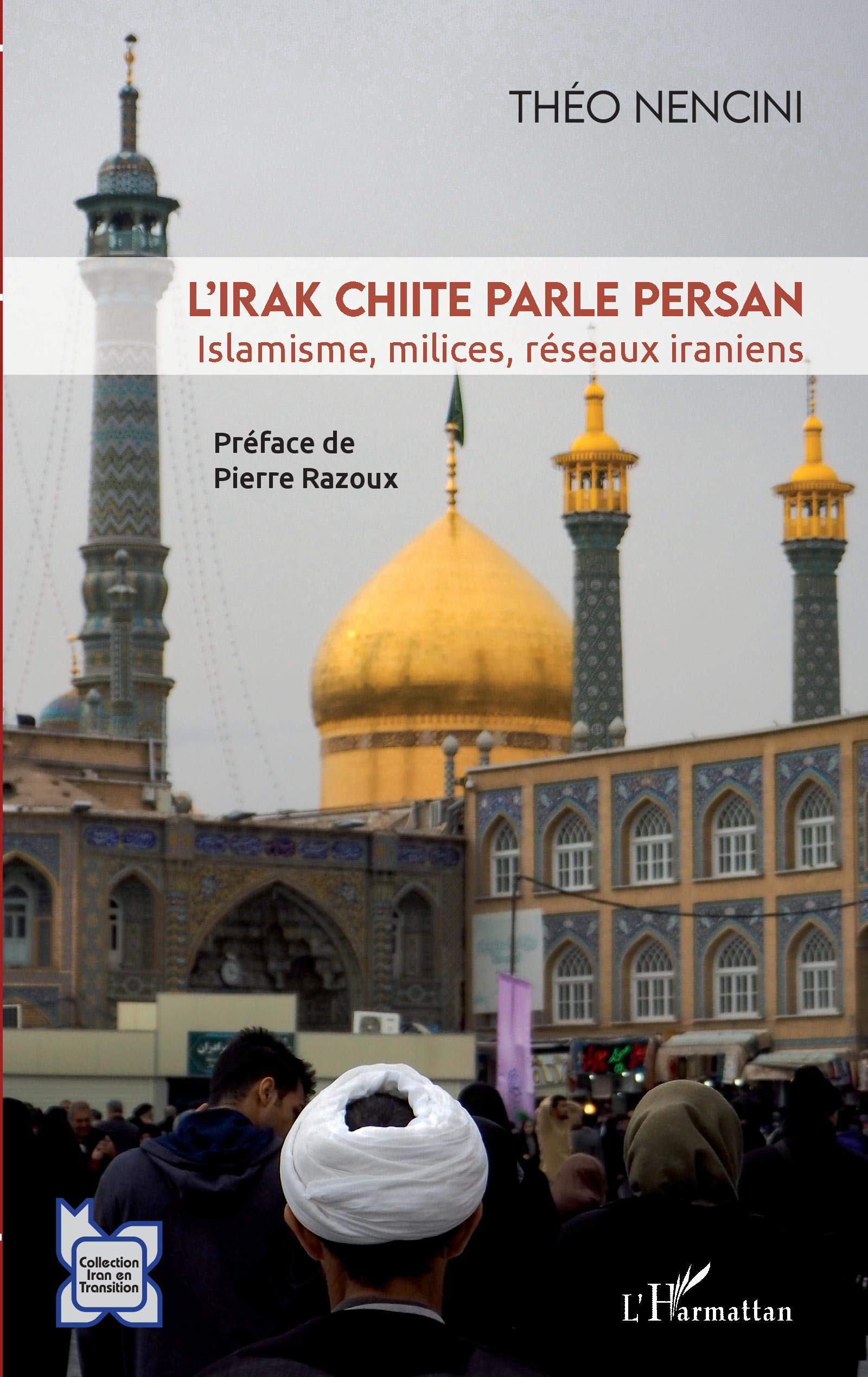 L'Irak chiite parle persan: Islamisme, milices, réseaux iraniens Geology & Geography
